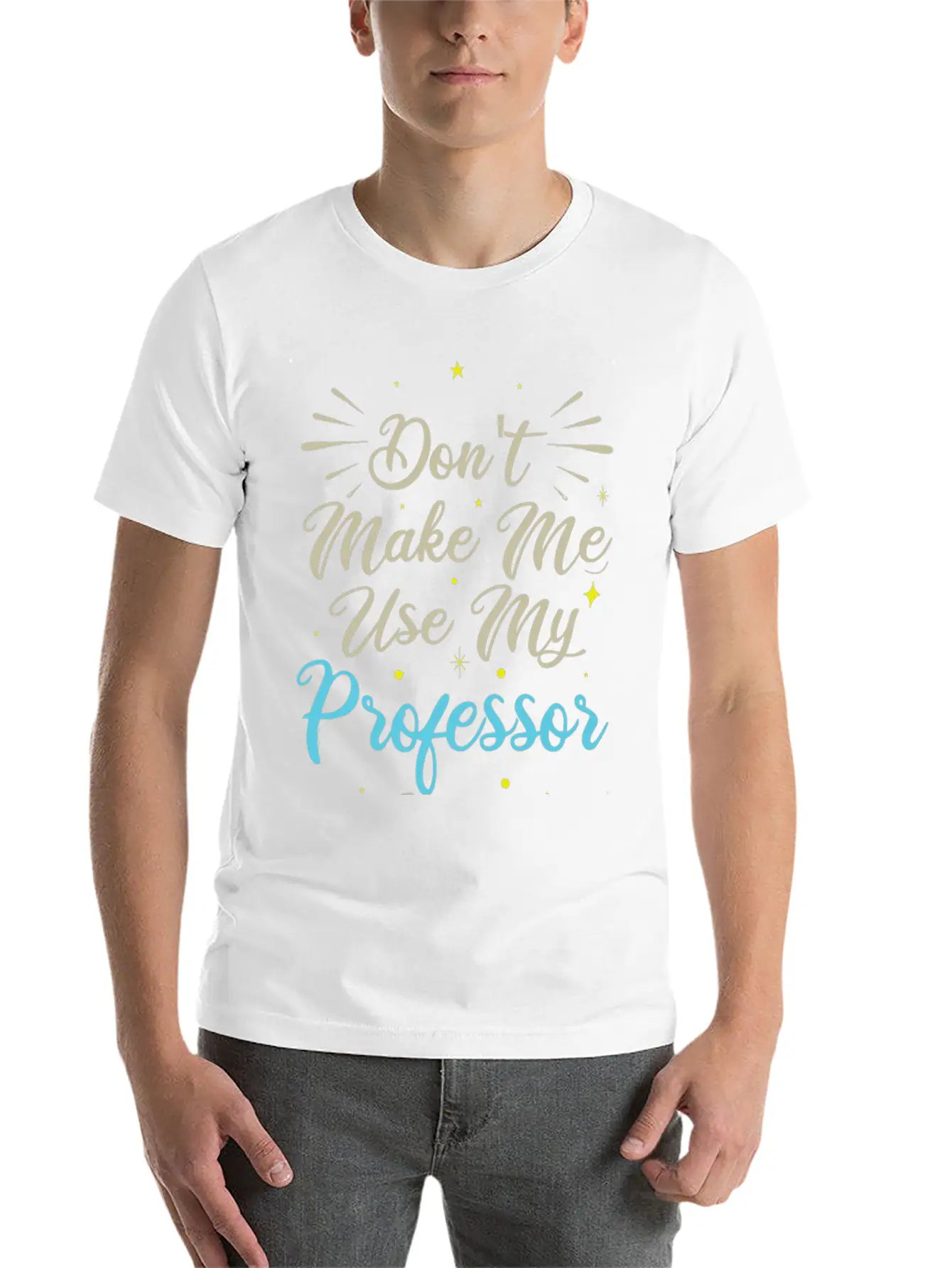 Don't Make Me Use My Professor Voice Unisex Casual T-Shirt ¨C Clean Design For Daily Comfort