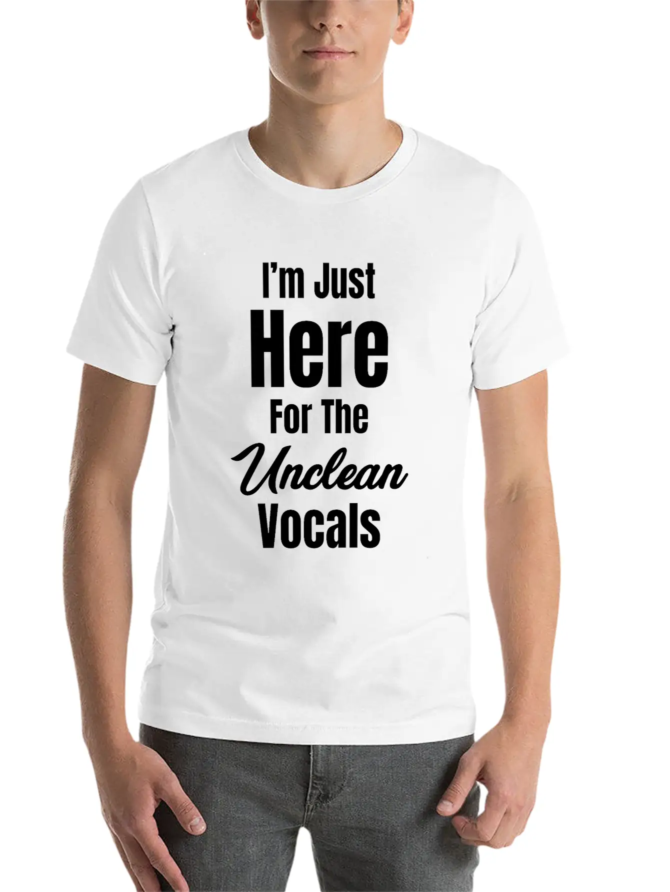 I'm Just Here For The Unclean Vocals Instructor Basic Graphic T-Shirt ¨C Daily Comfort In Soft Cotton