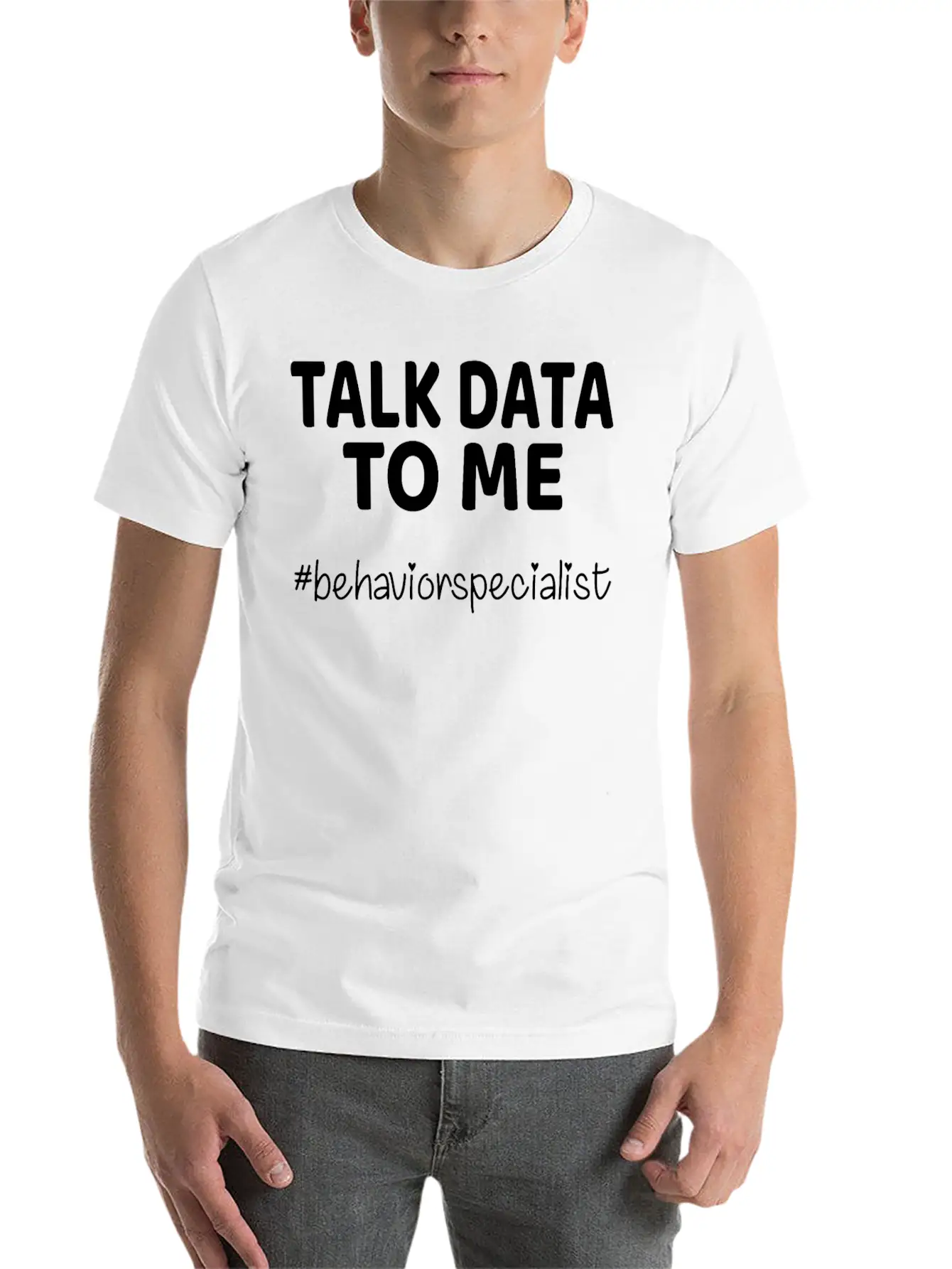 Talk Data To Me Behavior Specialist Teacher Essential Cotton Tee For Daily Outfits ¨C Unisex Style