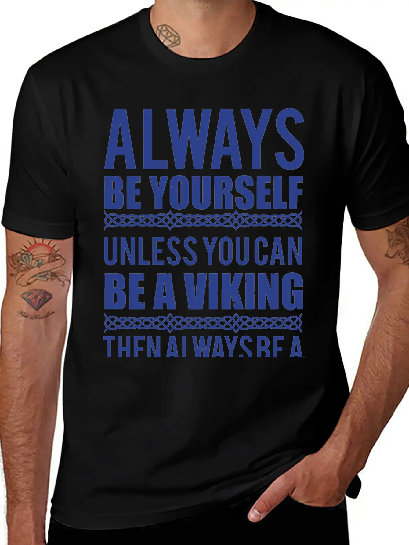 10_Always Be Yourself. Unless You Can Be A Viking Essential Cotton Tee For Daily Outfits ¨C Unisex Style
