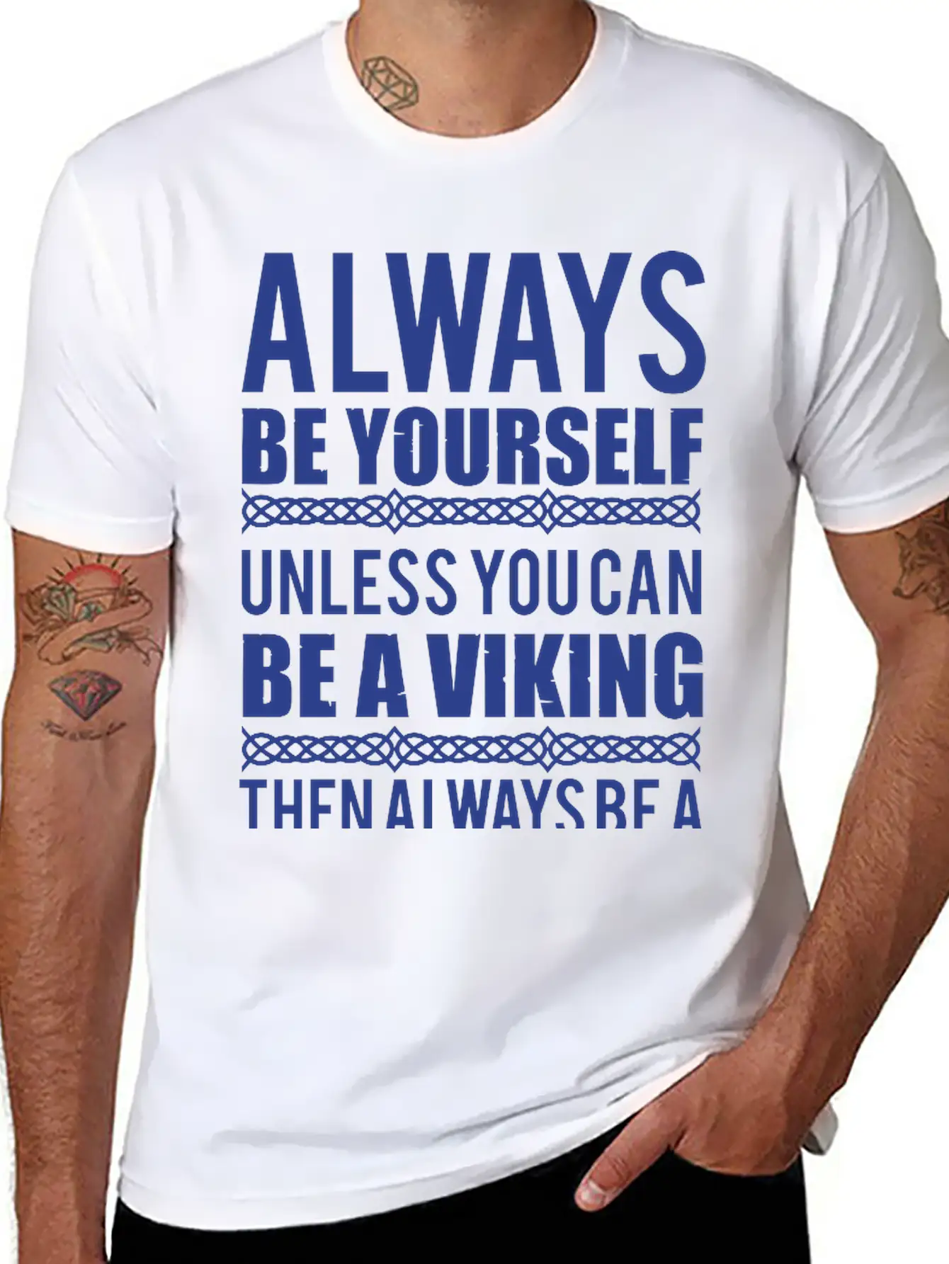 10_Always Be Yourself. Unless You Can Be A Viking Essential Cotton Tee For Daily Outfits ¨C Unisex Style
