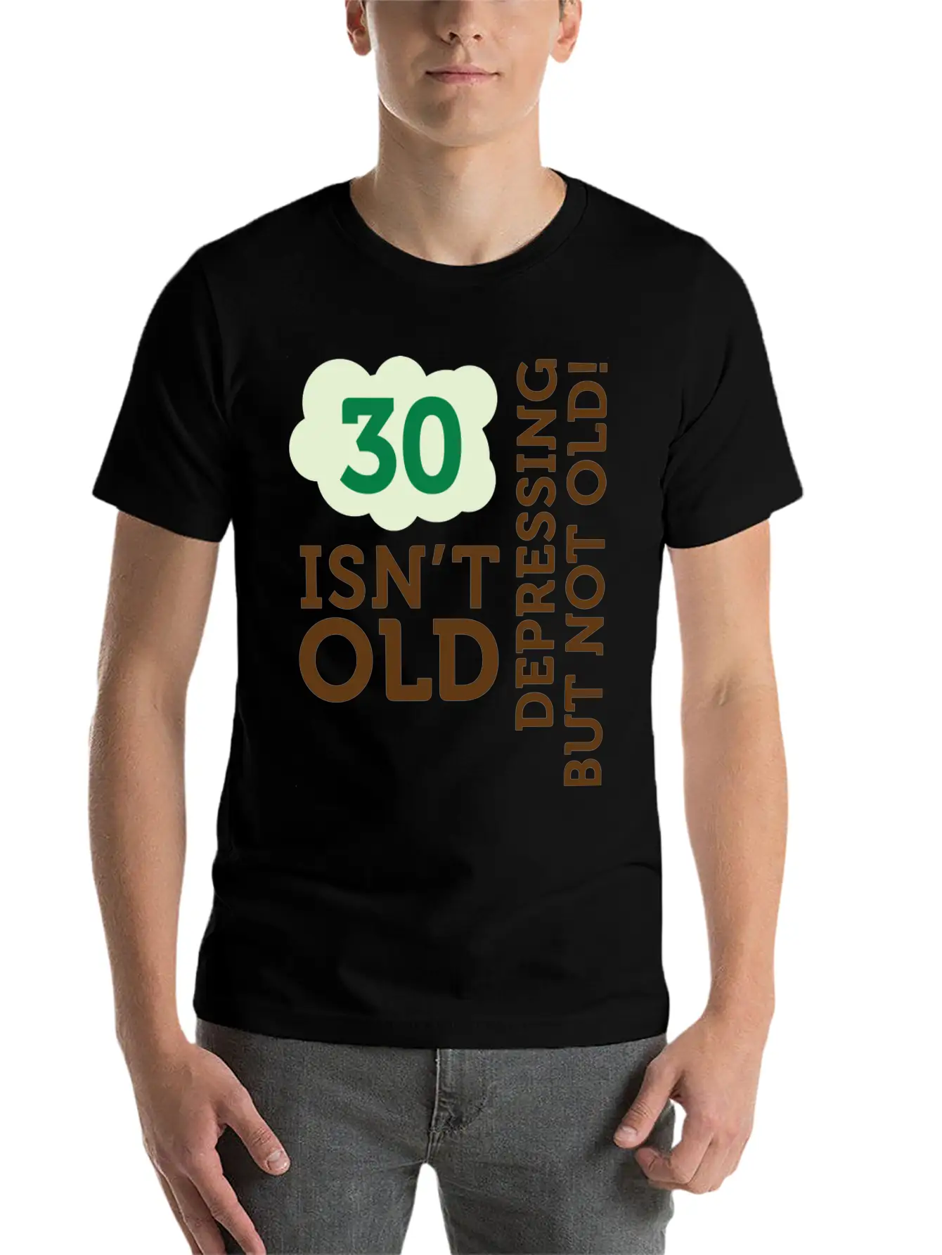 30 Is Not Old. Depressing, But Not Old! Unisex Casual T-Shirt ¨C Clean Design For Daily Comfort