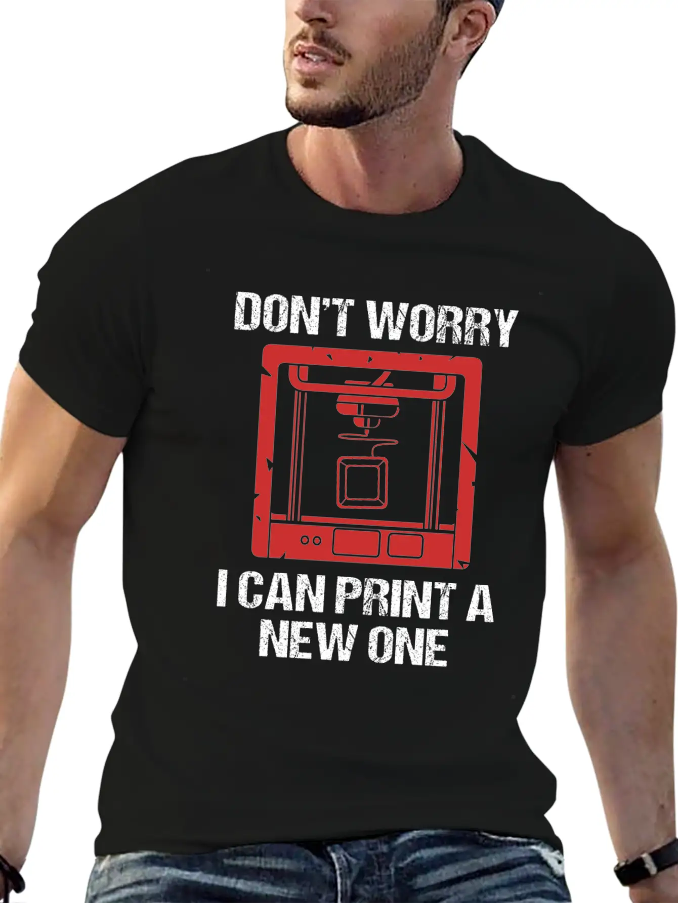 3D Printing Dont Worry I Can Print A New One Soft Cotton Short Sleeve Tee ¨C Unisex Wardrobe Staple