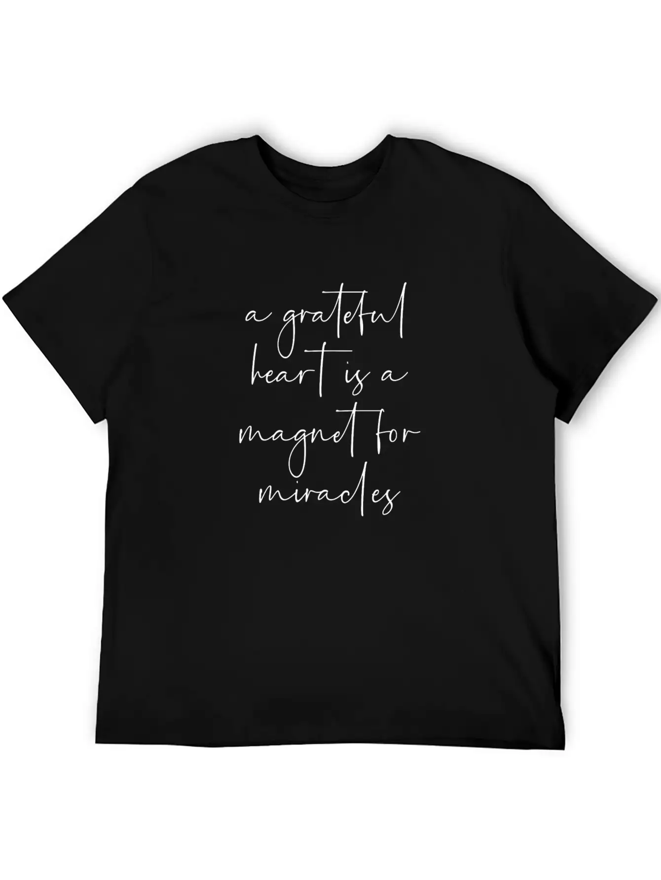 A Grateful Heart Is A Magnet For Miracles Unisex Casual T-Shirt ¨C Clean Design For Daily Comfort