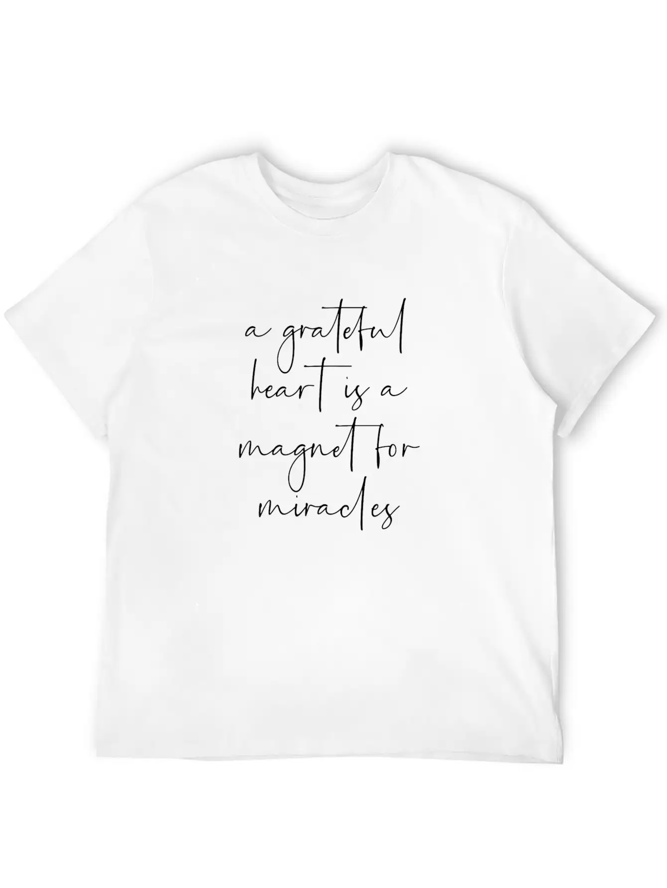 A Grateful Heart Is A Magnet For Miracles Unisex Casual T-Shirt ¨C Clean Design For Daily Comfort