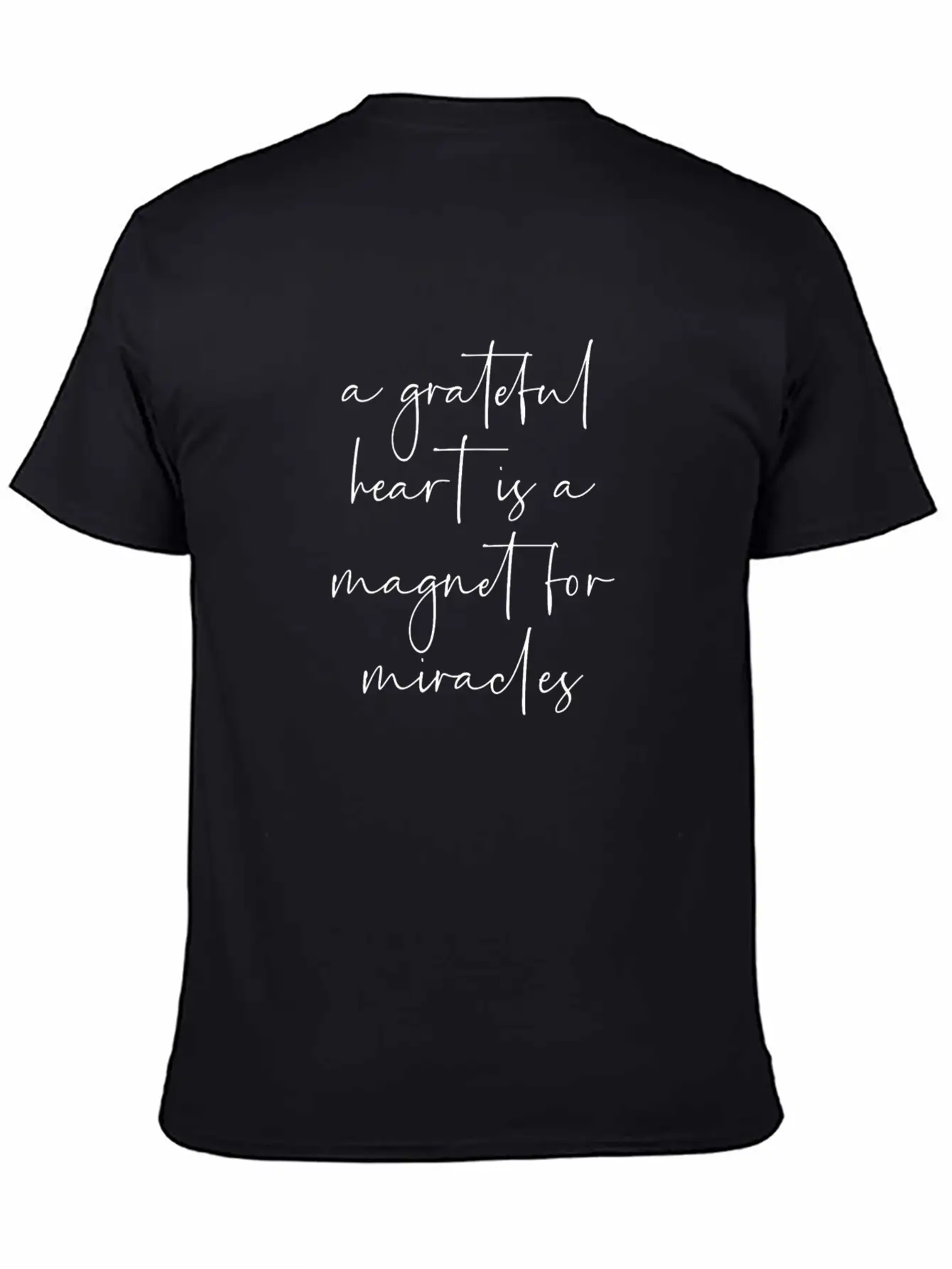 A Grateful Heart Is A Magnet For Miracles Unisex Casual T-Shirt ¨C Clean Design For Daily Comfort