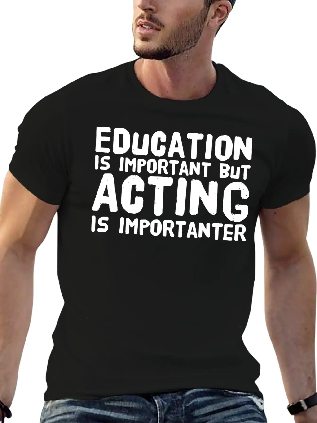 Acting - Education Is Important But Acting Is Im Unisex Casual T-Shirt ¨C Clean Design For Daily Comfort