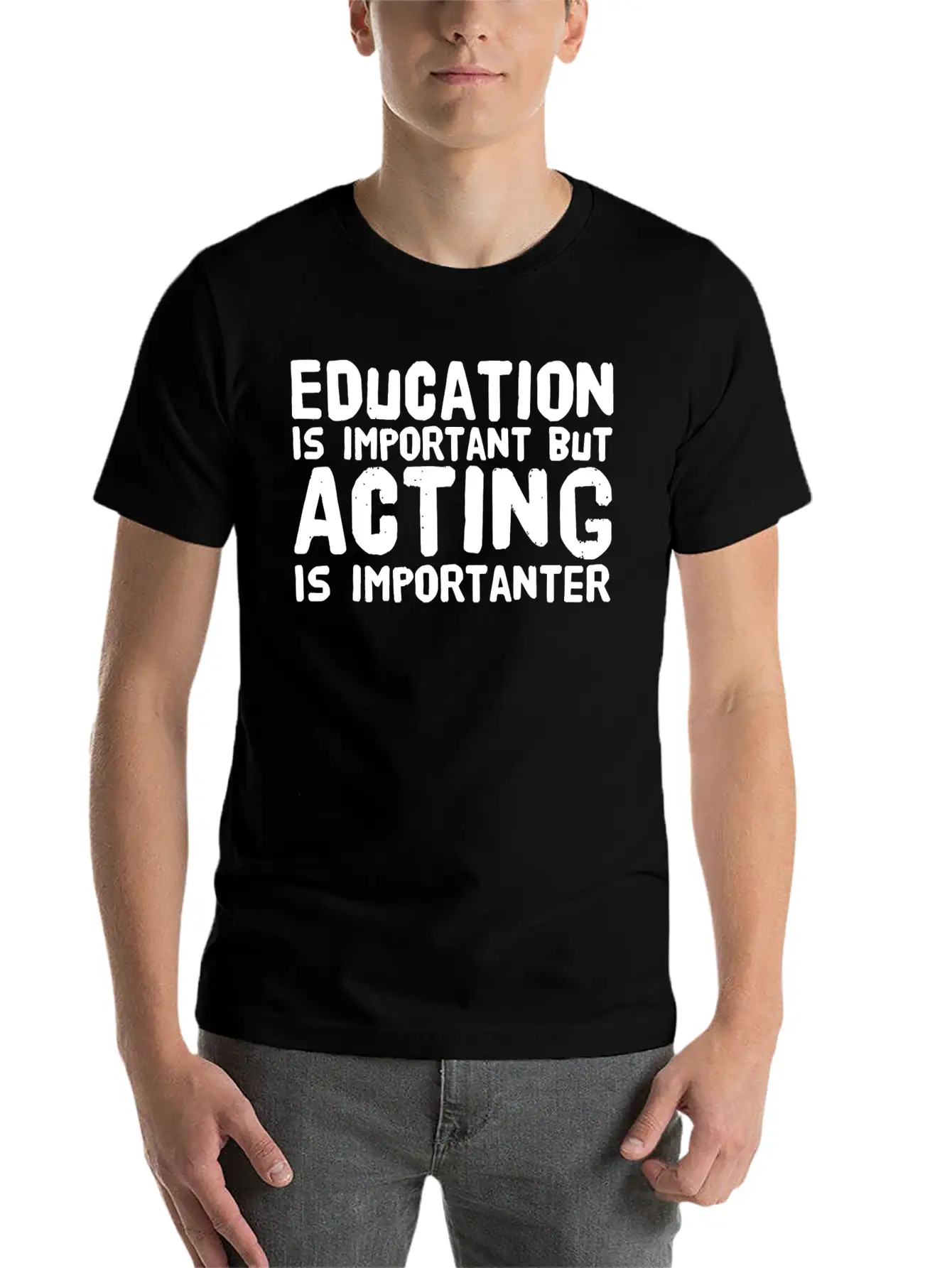 Acting - Education Is Important But Acting Is Im Unisex Casual T-Shirt ¨C Clean Design For Daily Comfort