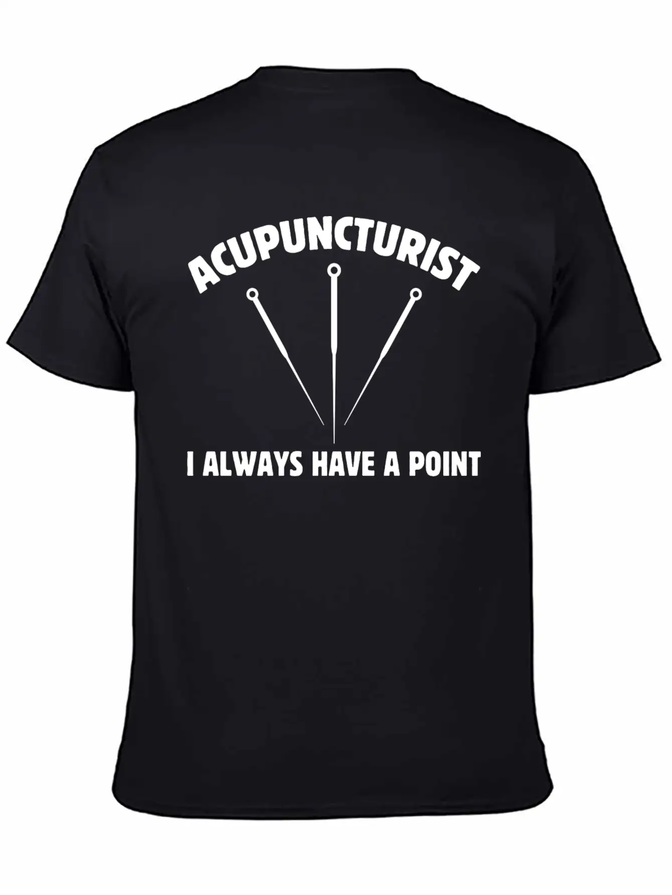 Acupuncturist I Always Have A Point Medicine Needl Lightweight Cotton T-Shirt ¨C Daily Comfort Graphic Shirt
