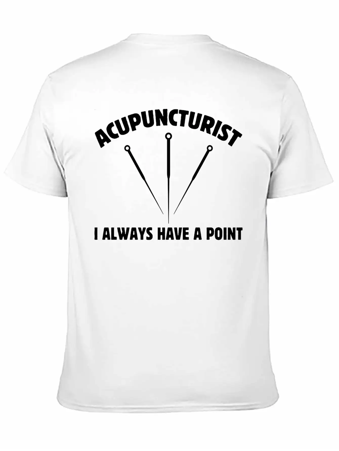 Acupuncturist I Always Have A Point Medicine Needl Lightweight Cotton T-Shirt ¨C Daily Comfort Graphic Shirt