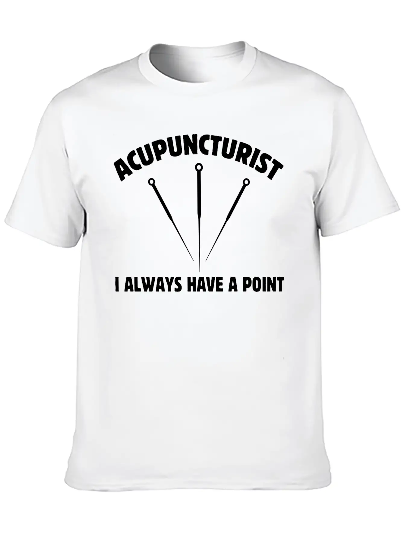 Acupuncturist I Always Have A Point Medicine Needl Lightweight Cotton T-Shirt ¨C Daily Comfort Graphic Shirt