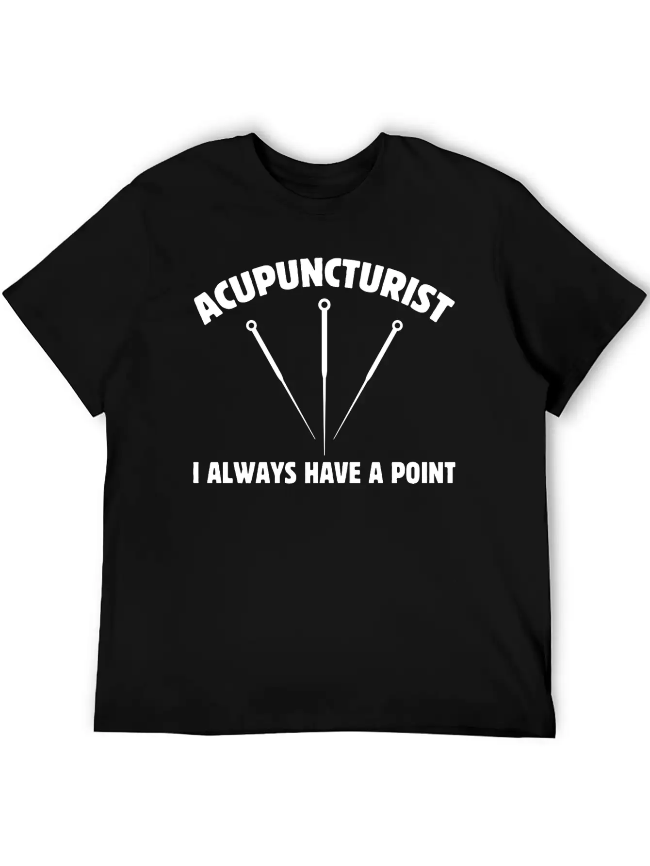 Acupuncturist I Always Have A Point Medicine Needl Lightweight Cotton T-Shirt ¨C Daily Comfort Graphic Shirt