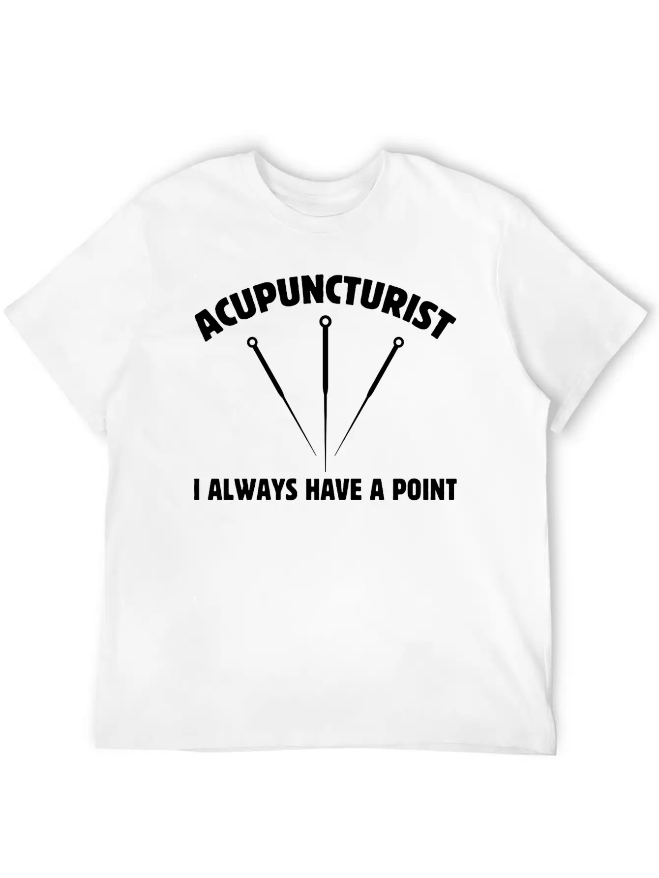 Acupuncturist I Always Have A Point Medicine Needl Lightweight Cotton T-Shirt ¨C Daily Comfort Graphic Shirt