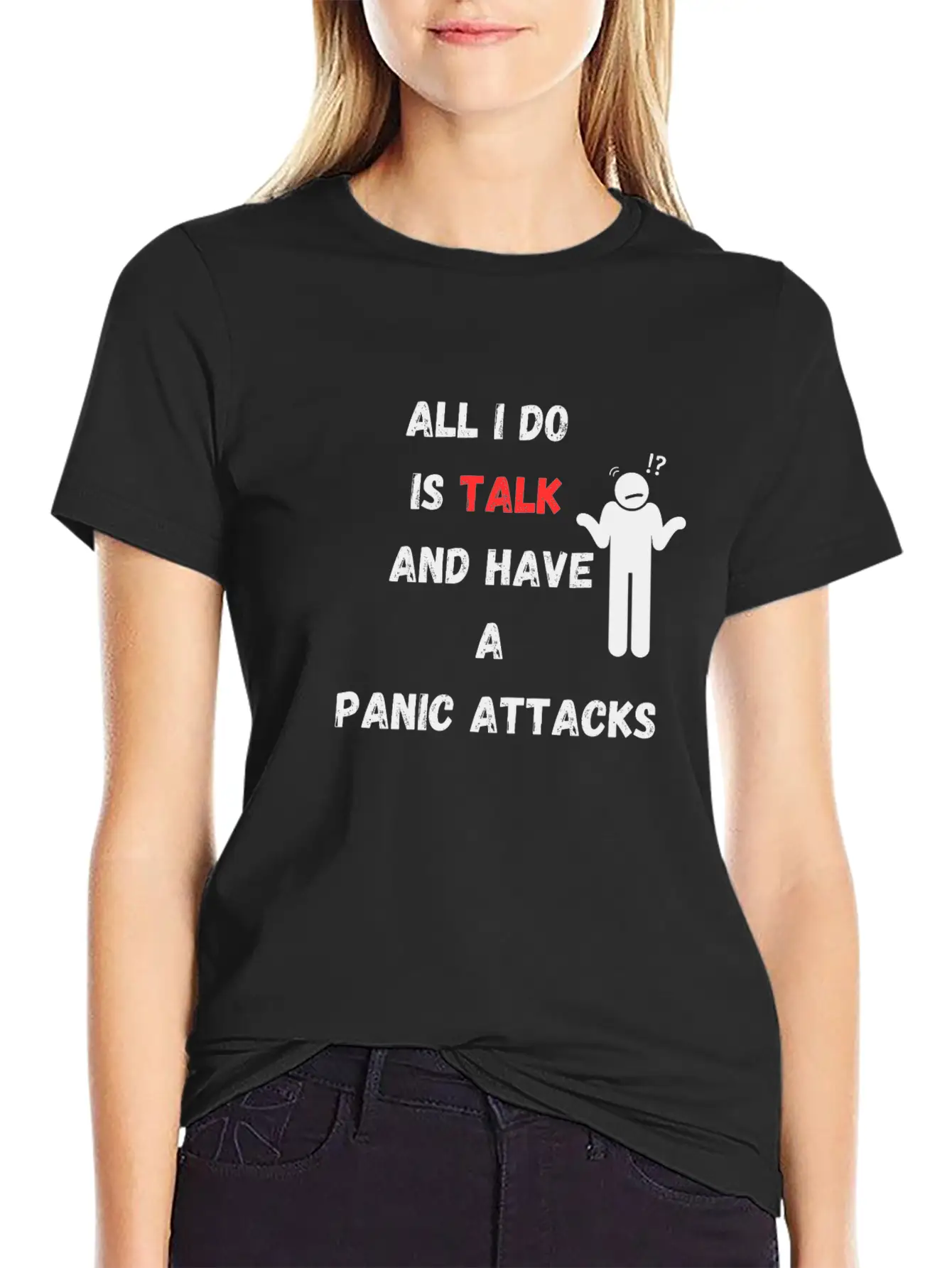 All I Do Is Talk And Have A Panic Attack Unisex Casual T-Shirt ¨C Clean Design For Daily Comfort