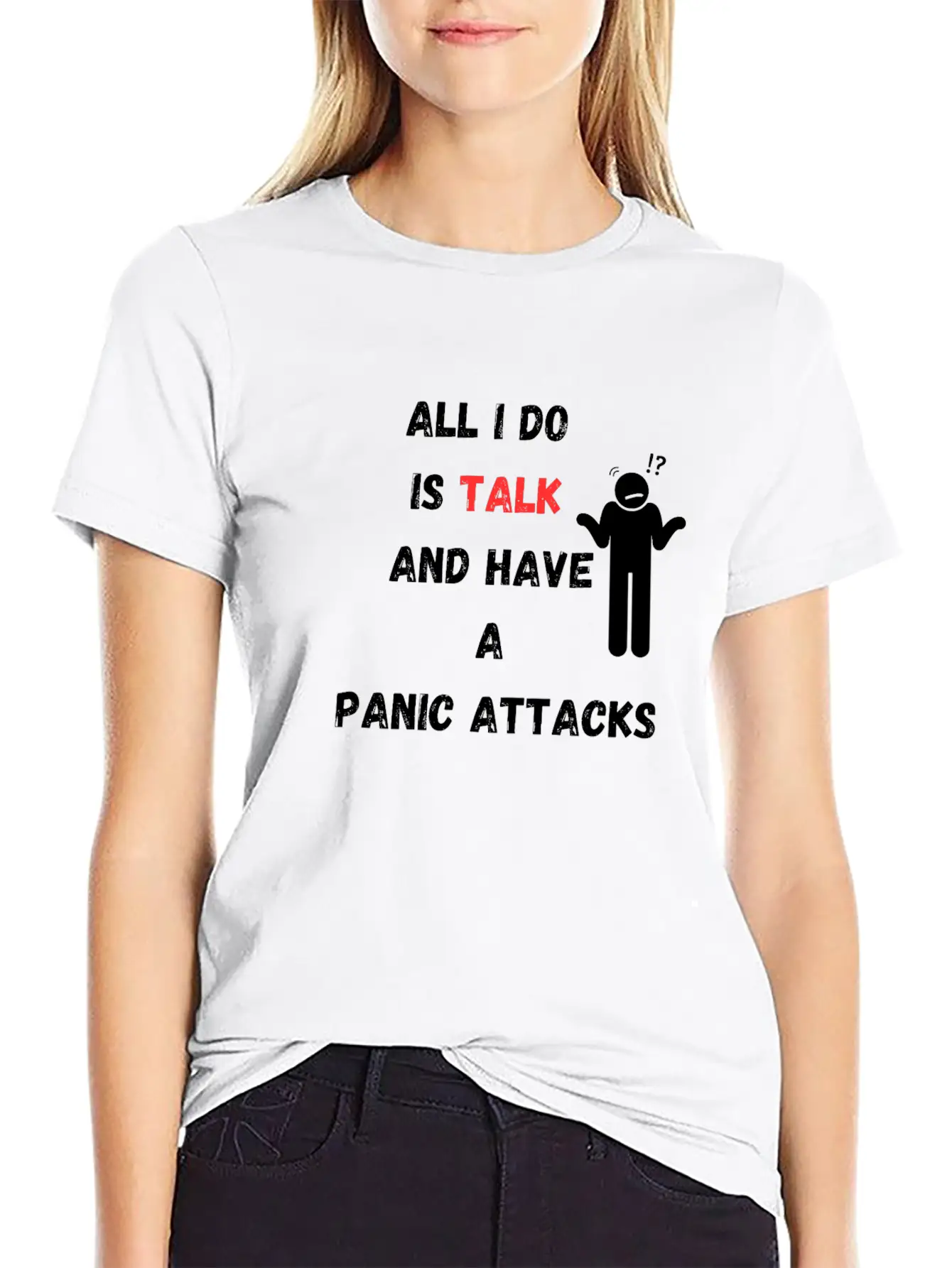 All I Do Is Talk And Have A Panic Attack Unisex Casual T-Shirt ¨C Clean Design For Daily Comfort