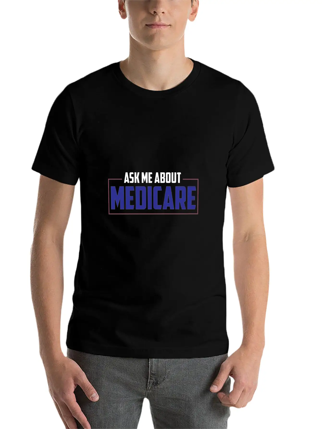 Ask Me About Medicare Insurance Agent Basic Graphic T-Shirt ¨C Daily Comfort In Soft Cotton