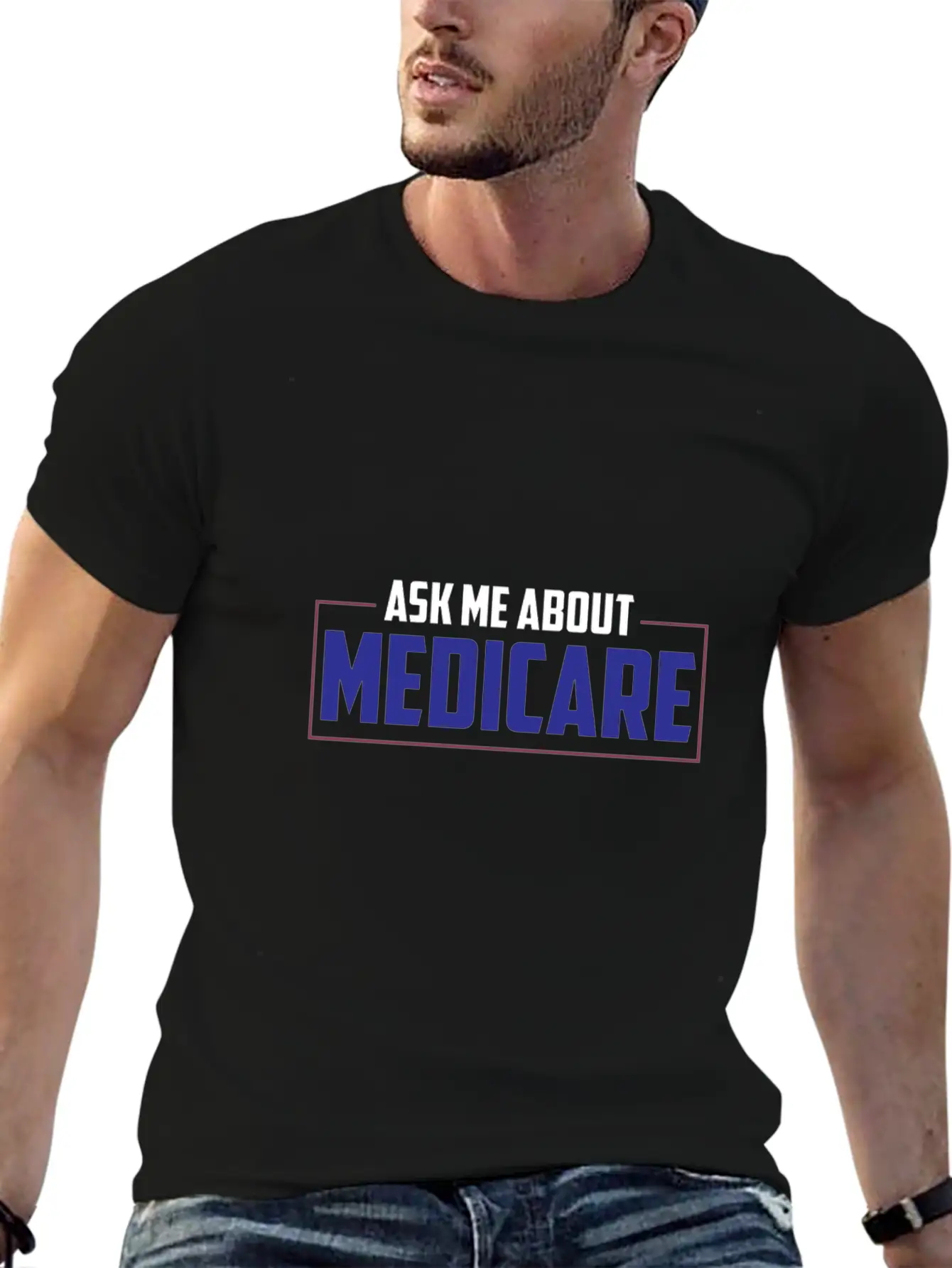 Ask Me About Medicare Insurance Agent Basic Graphic T-Shirt ¨C Daily Comfort In Soft Cotton