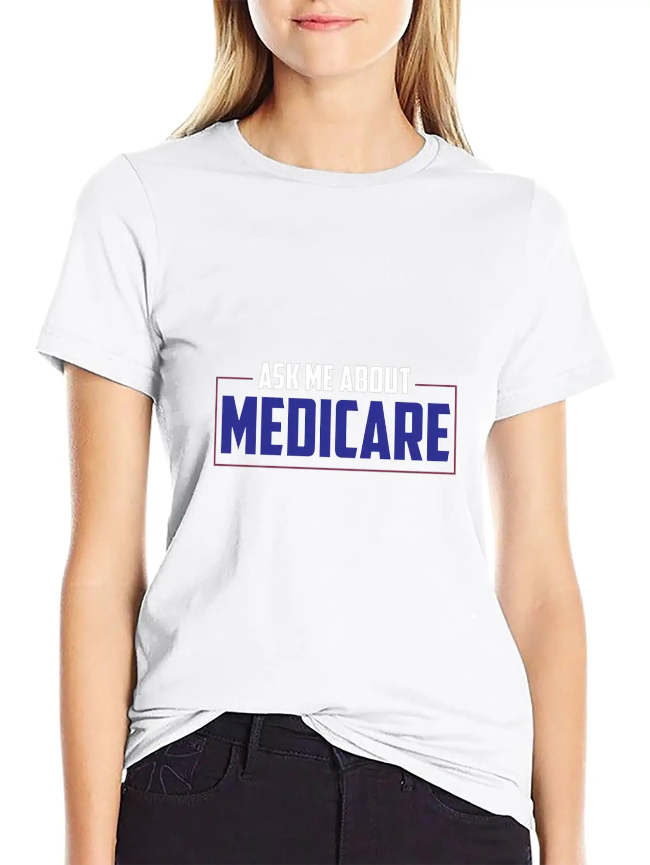 Ask Me About Medicare Insurance Agent Basic Graphic T-Shirt ¨C Daily Comfort In Soft Cotton