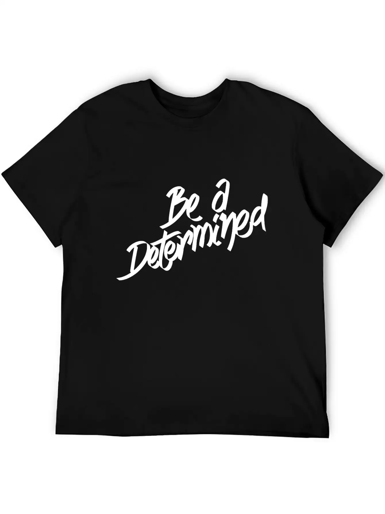 Be A Determined Typography Basic Graphic T-Shirt ¨C Daily Comfort In Soft Cotton