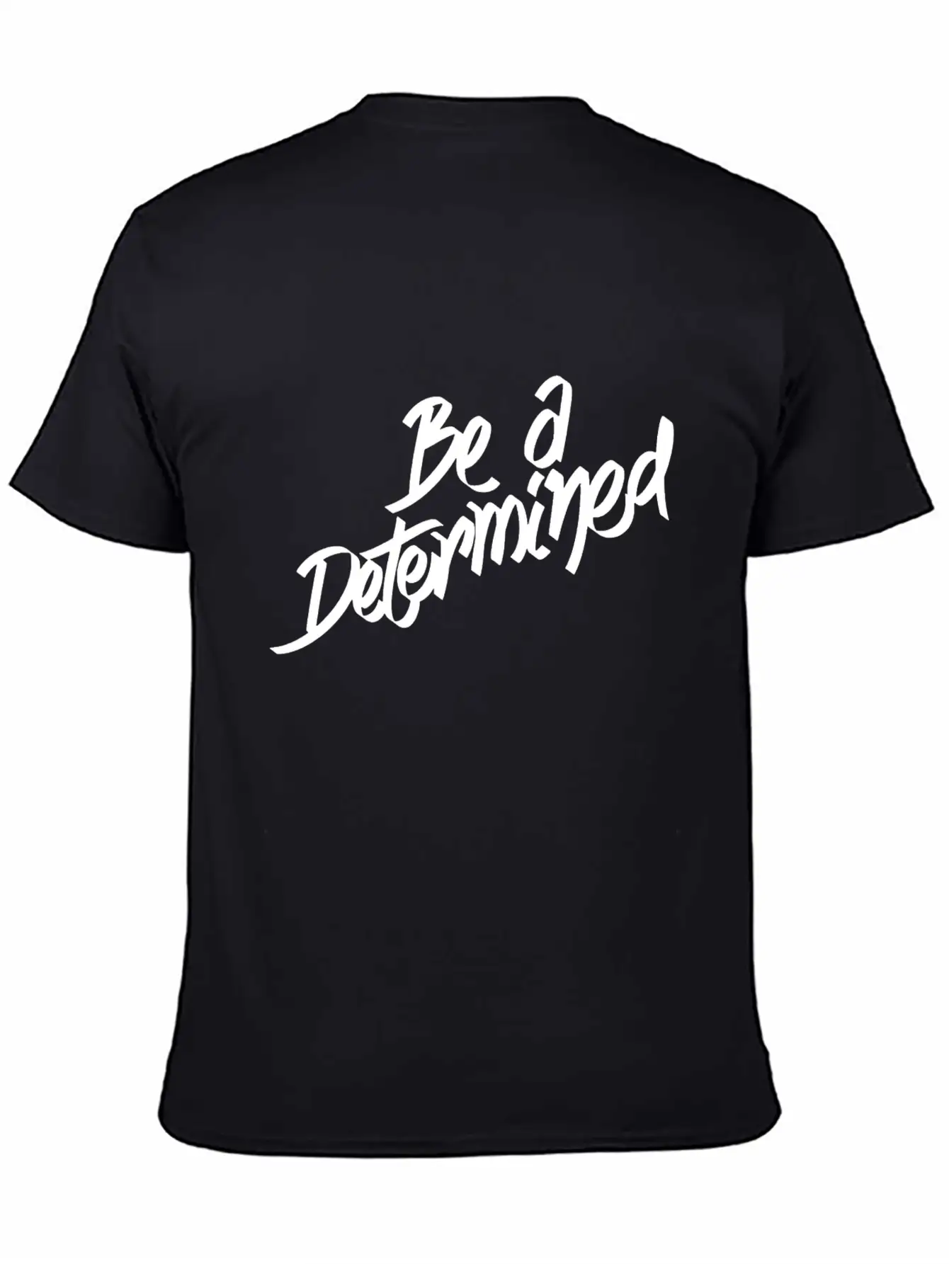 Be A Determined Typography Basic Graphic T-Shirt ¨C Daily Comfort In Soft Cotton
