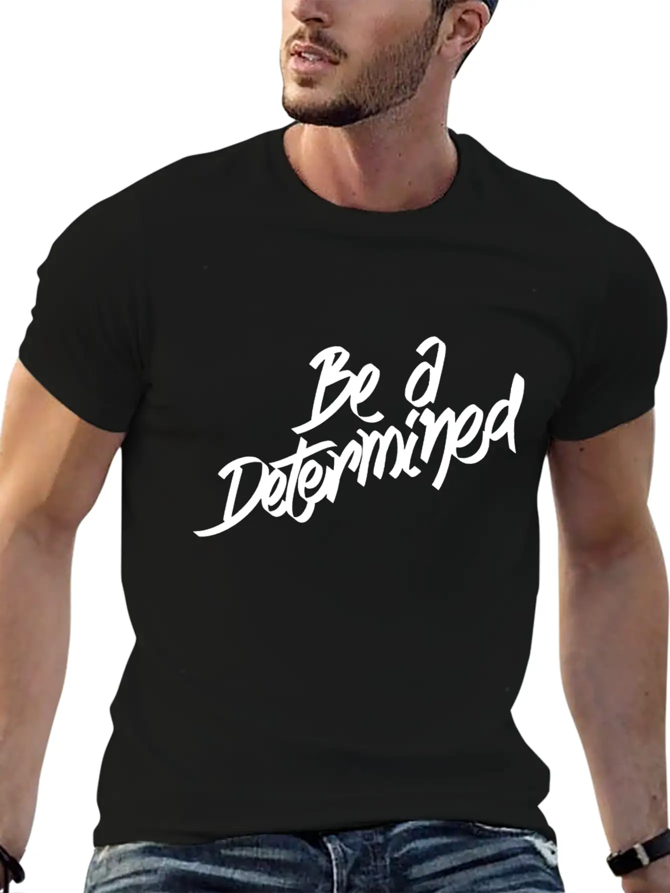 Be A Determined Typography Basic Graphic T-Shirt ¨C Daily Comfort In Soft Cotton