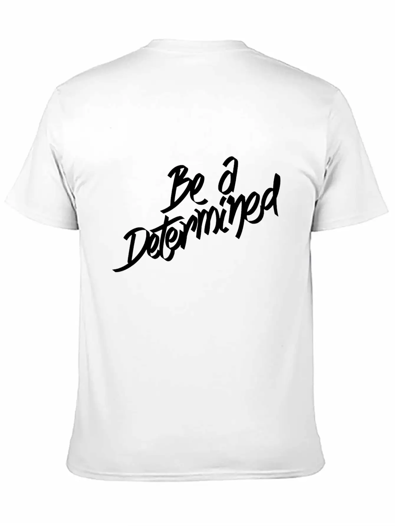 Be A Determined Typography Basic Graphic T-Shirt ¨C Daily Comfort In Soft Cotton
