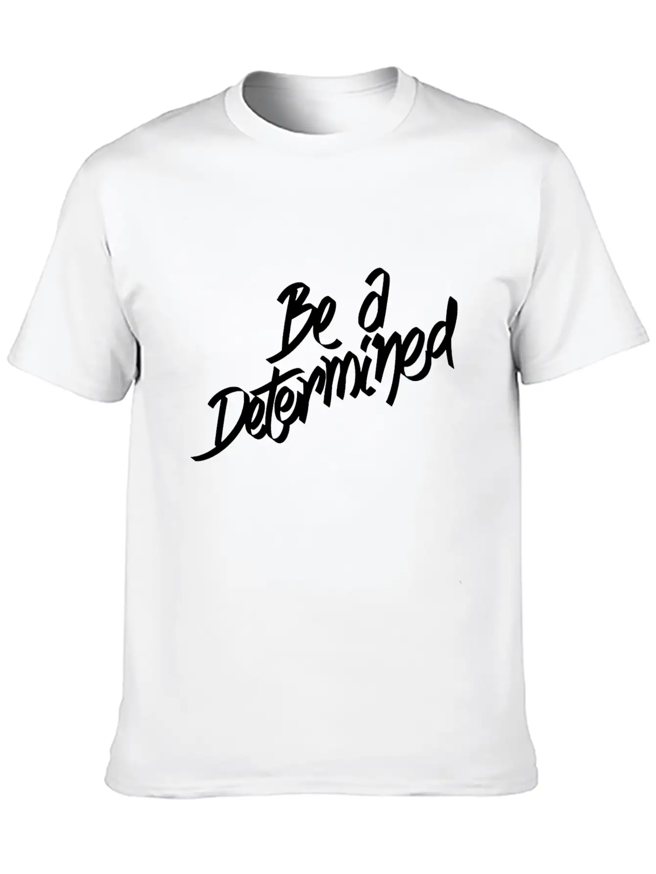 Be A Determined Typography Basic Graphic T-Shirt ¨C Daily Comfort In Soft Cotton