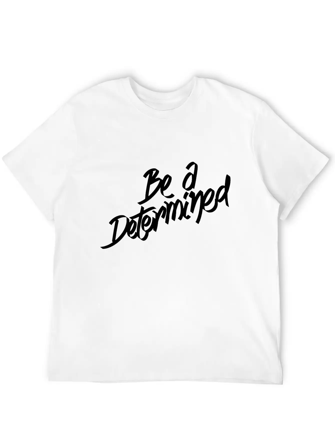 Be A Determined Typography Basic Graphic T-Shirt ¨C Daily Comfort In Soft Cotton