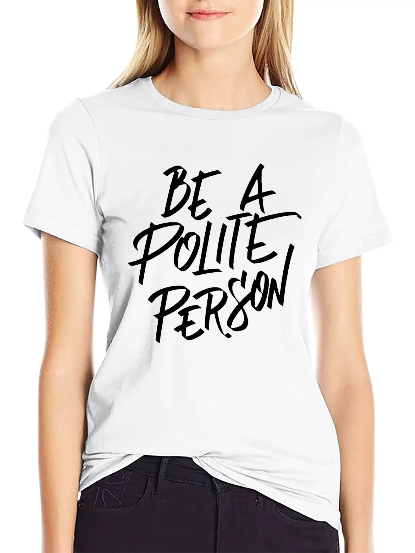 Be A Polite Person Basic Graphic T-Shirt ¨C Daily Comfort In Soft Cotton