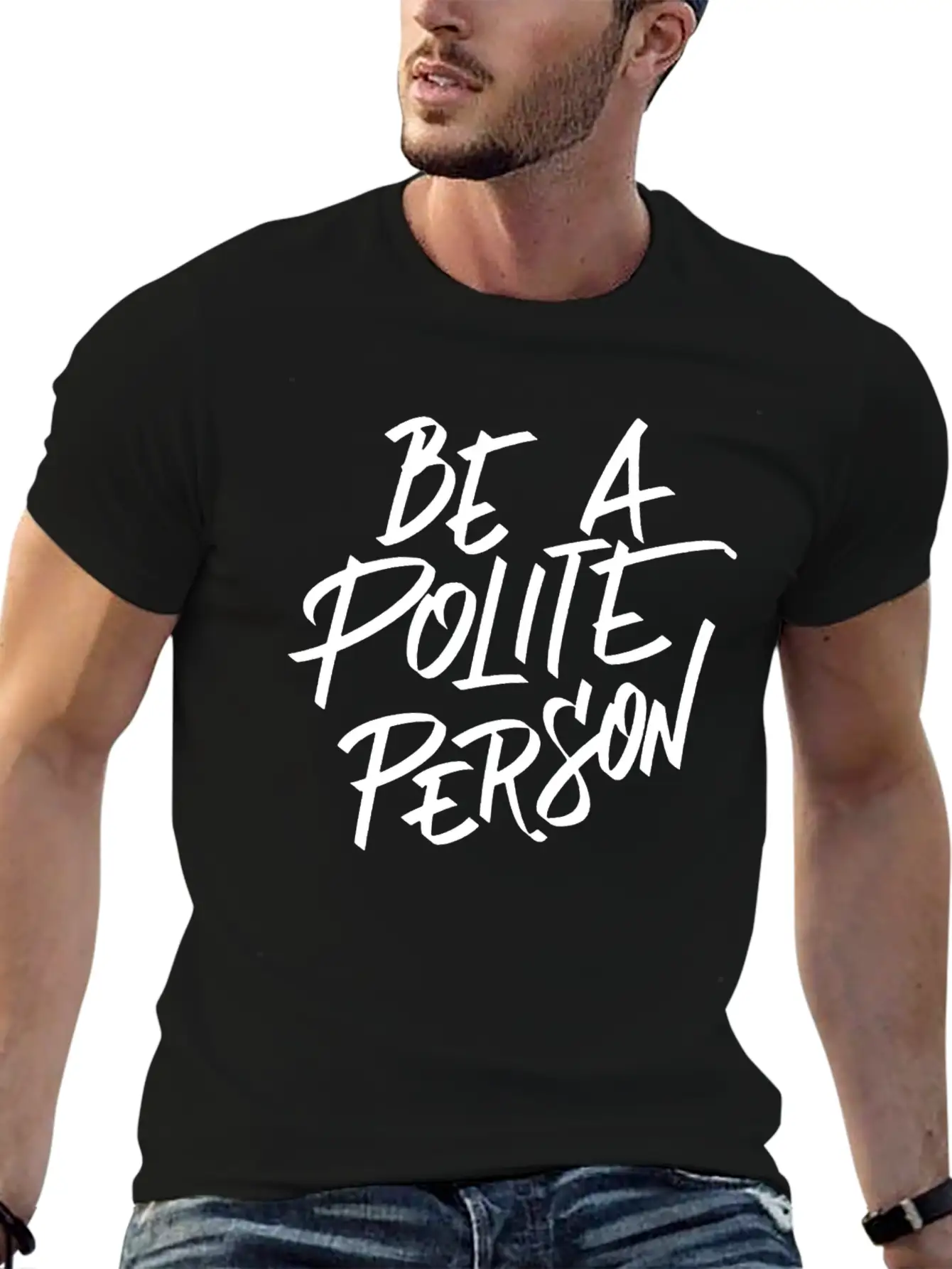 Be A Polite Person Basic Graphic T-Shirt ¨C Daily Comfort In Soft Cotton