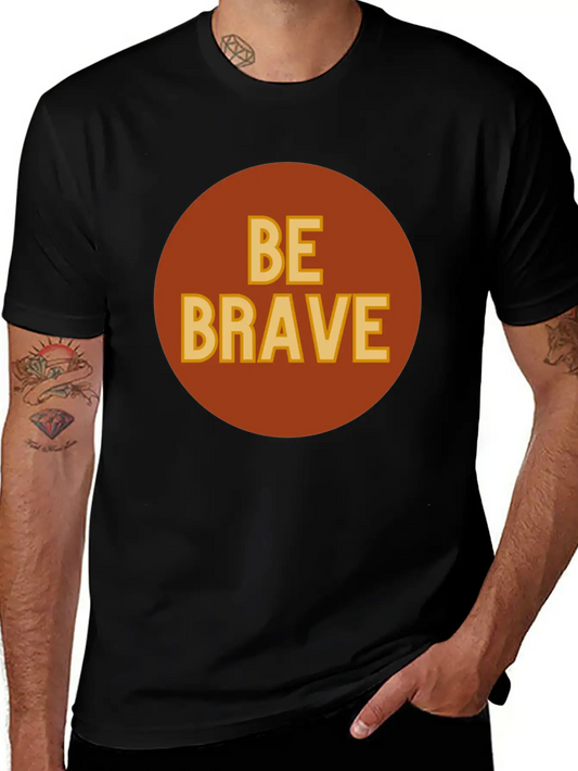 Be Brave Essential Cotton Tee For Daily Outfits ¨C Unisex Style