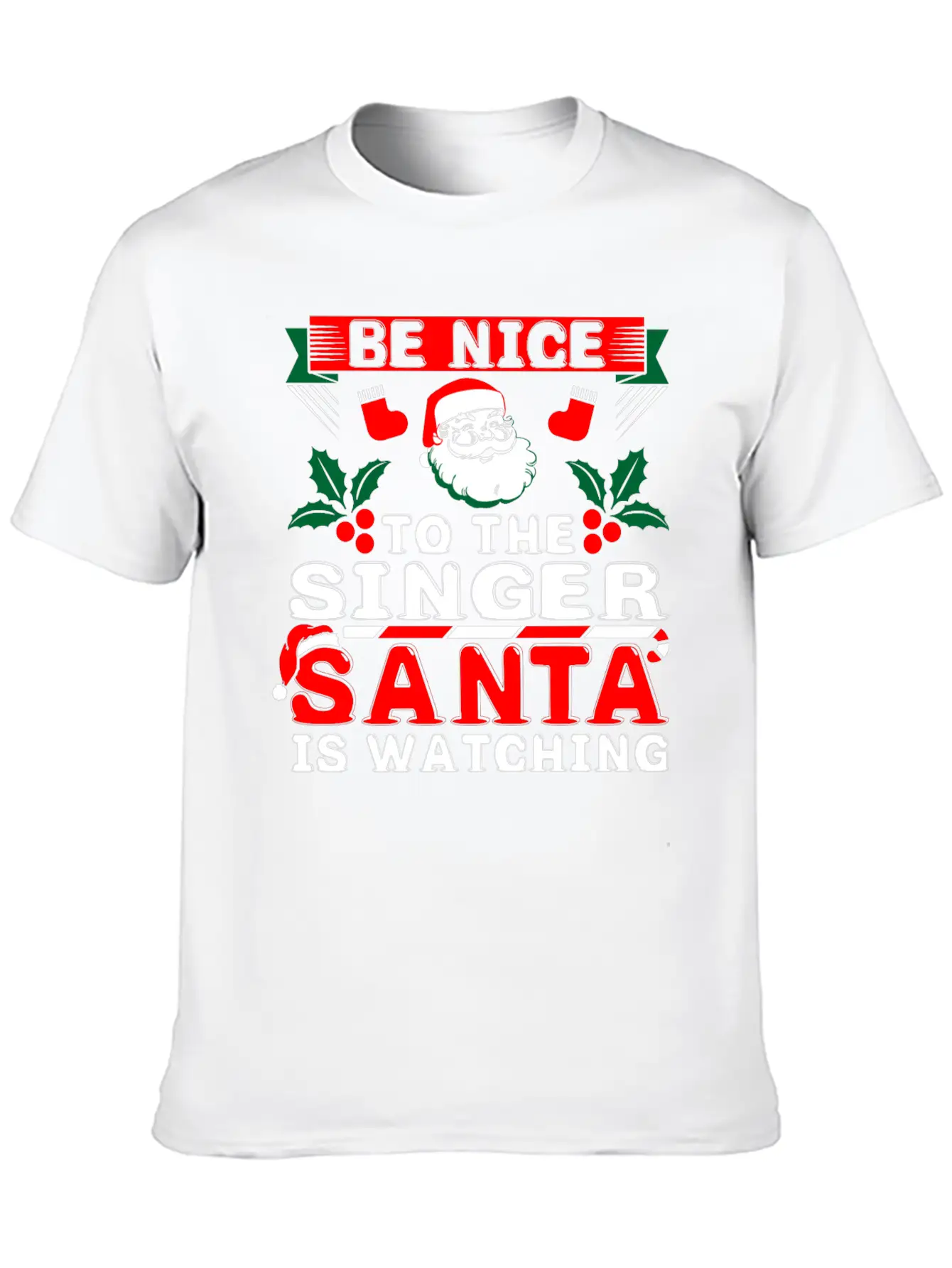 Be Nice To The Singer Santa Is Watching Basic Graphic T-Shirt ¨C Daily Comfort In Soft Cotton