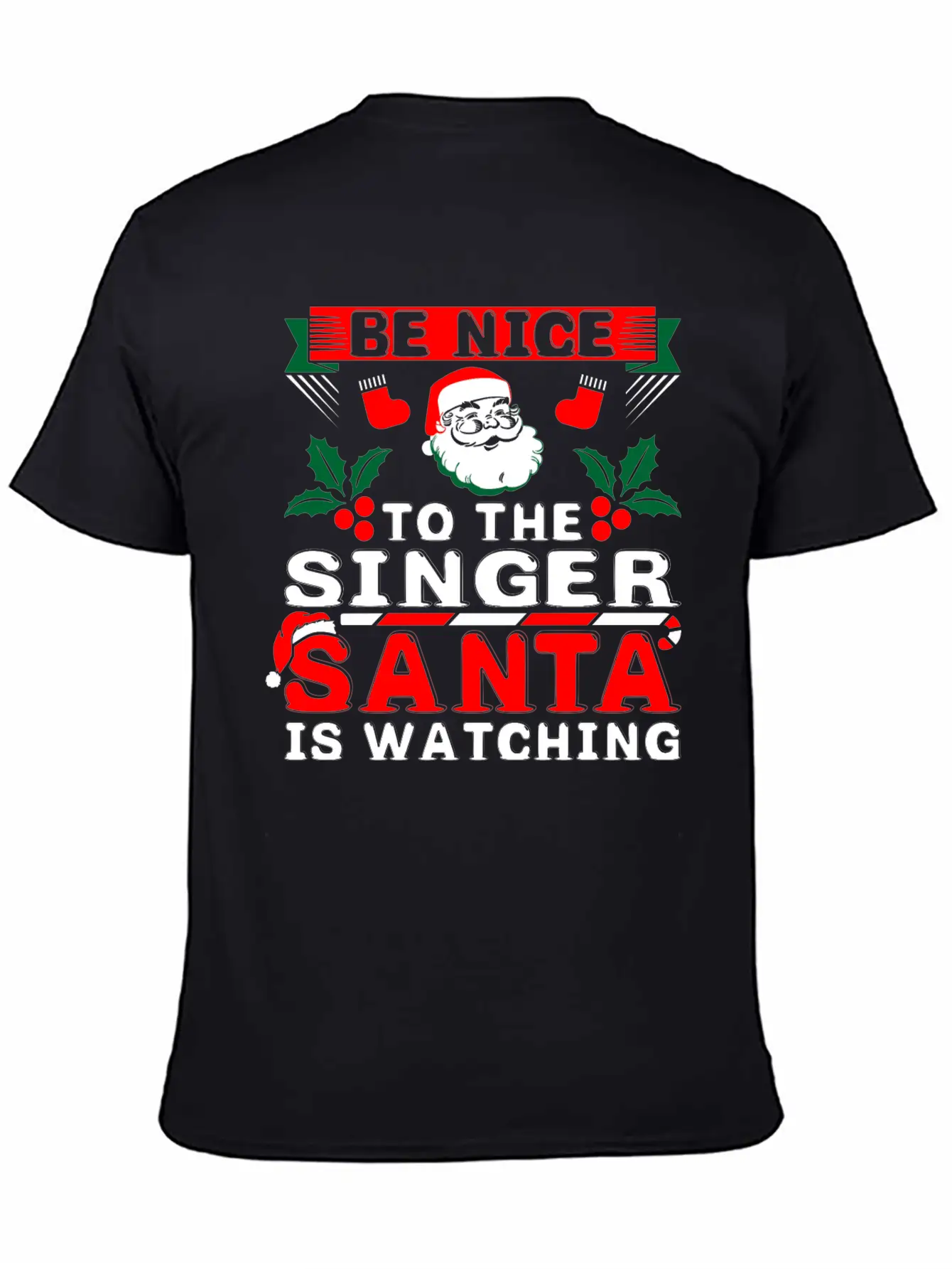 Be Nice To The Singer Santa Is Watching Basic Graphic T-Shirt ¨C Daily Comfort In Soft Cotton