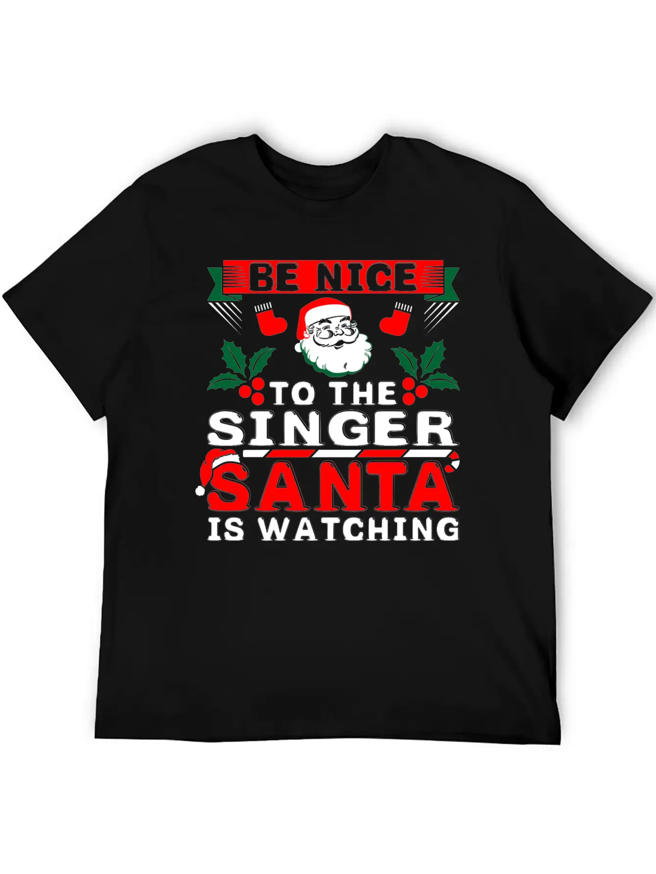 Be Nice To The Singer Santa Is Watching Basic Graphic T-Shirt ¨C Daily Comfort In Soft Cotton
