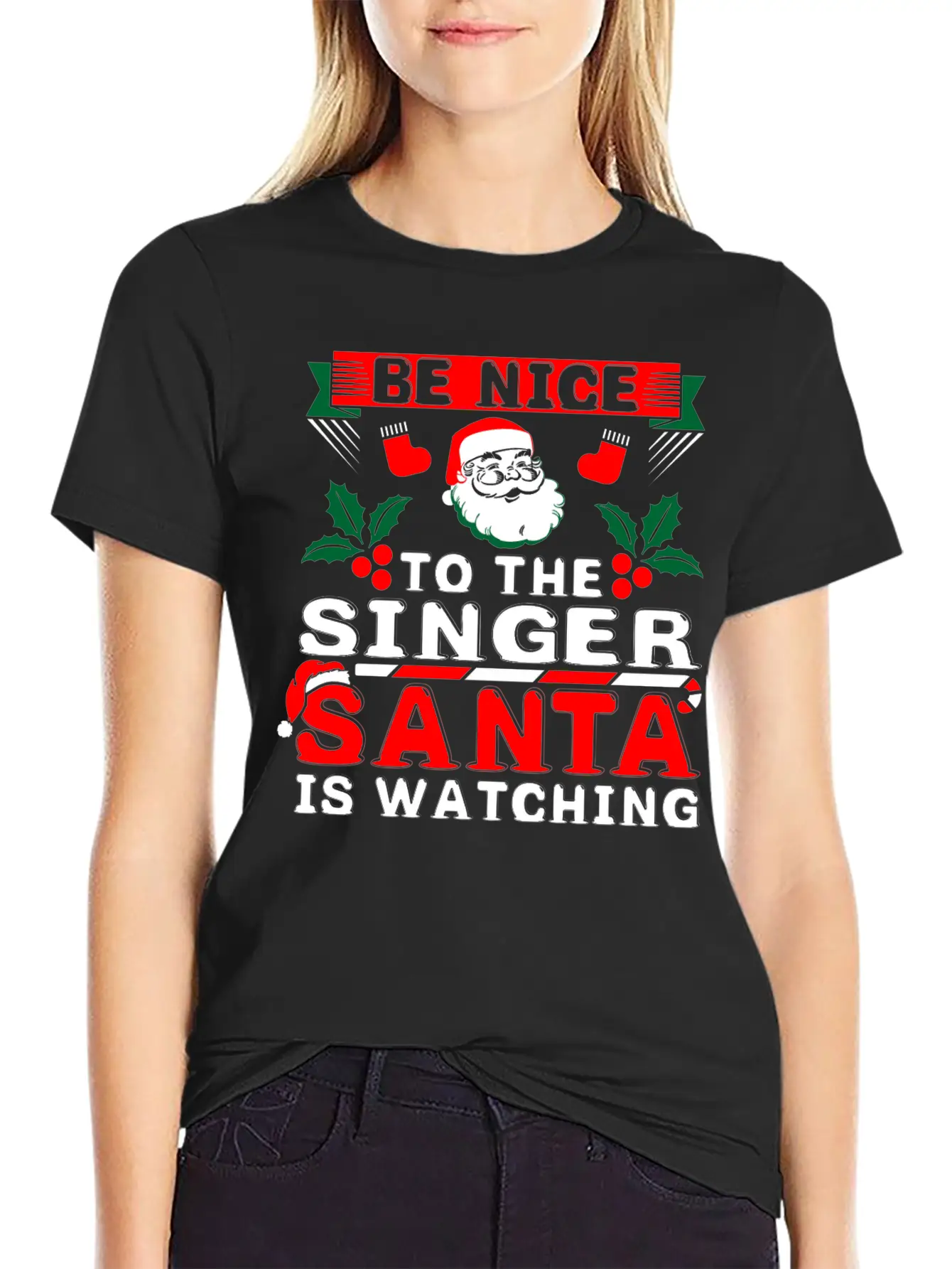 Be Nice To The Singer Santa Is Watching Basic Graphic T-Shirt ¨C Daily Comfort In Soft Cotton