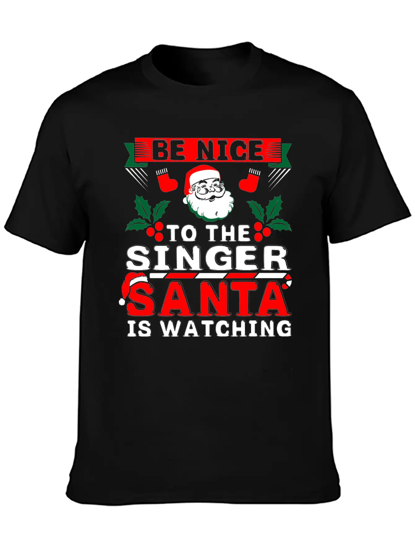 Be Nice To The Singer Santa Is Watching Basic Graphic T-Shirt ¨C Daily Comfort In Soft Cotton