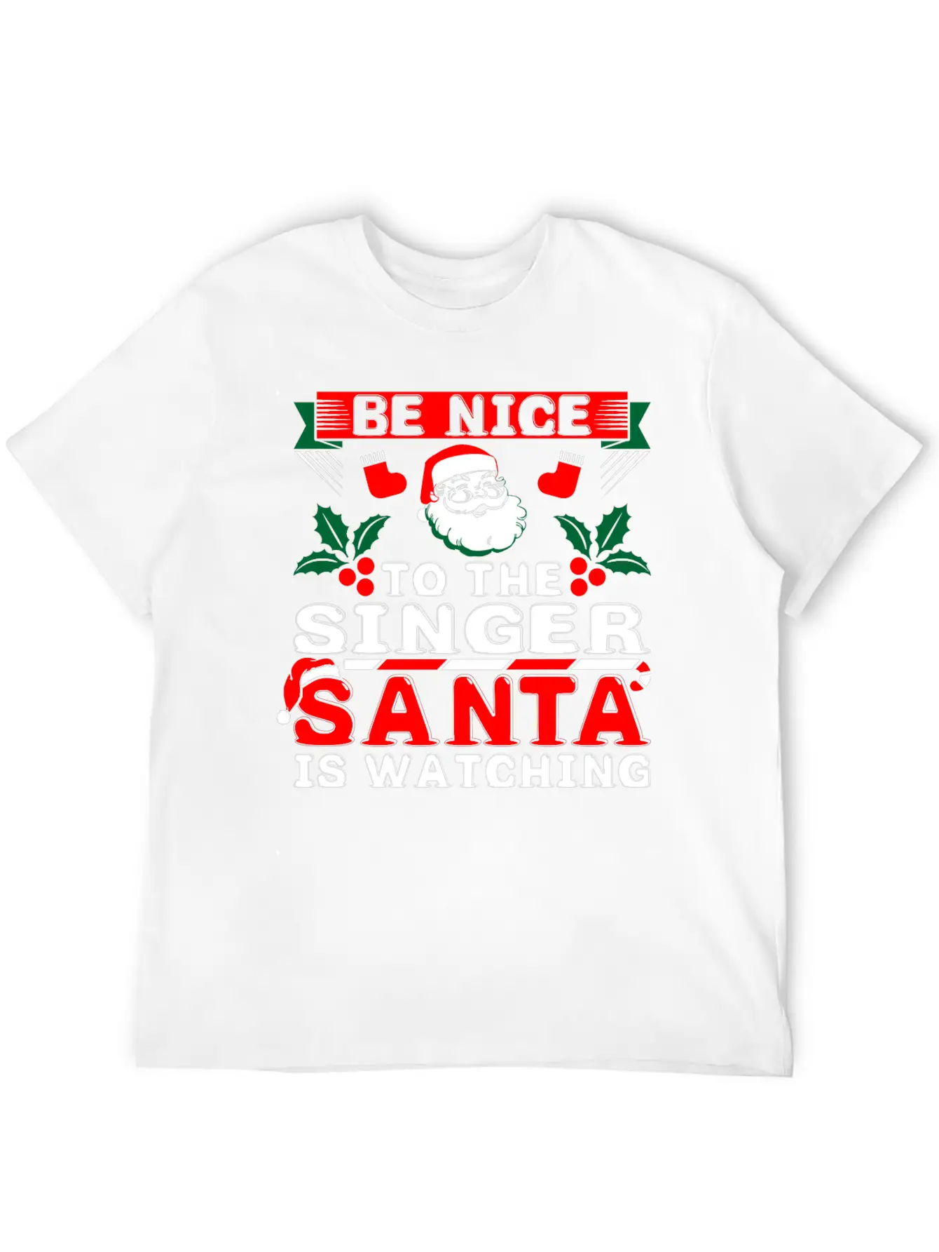 Be Nice To The Singer Santa Is Watching Basic Graphic T-Shirt ¨C Daily Comfort In Soft Cotton