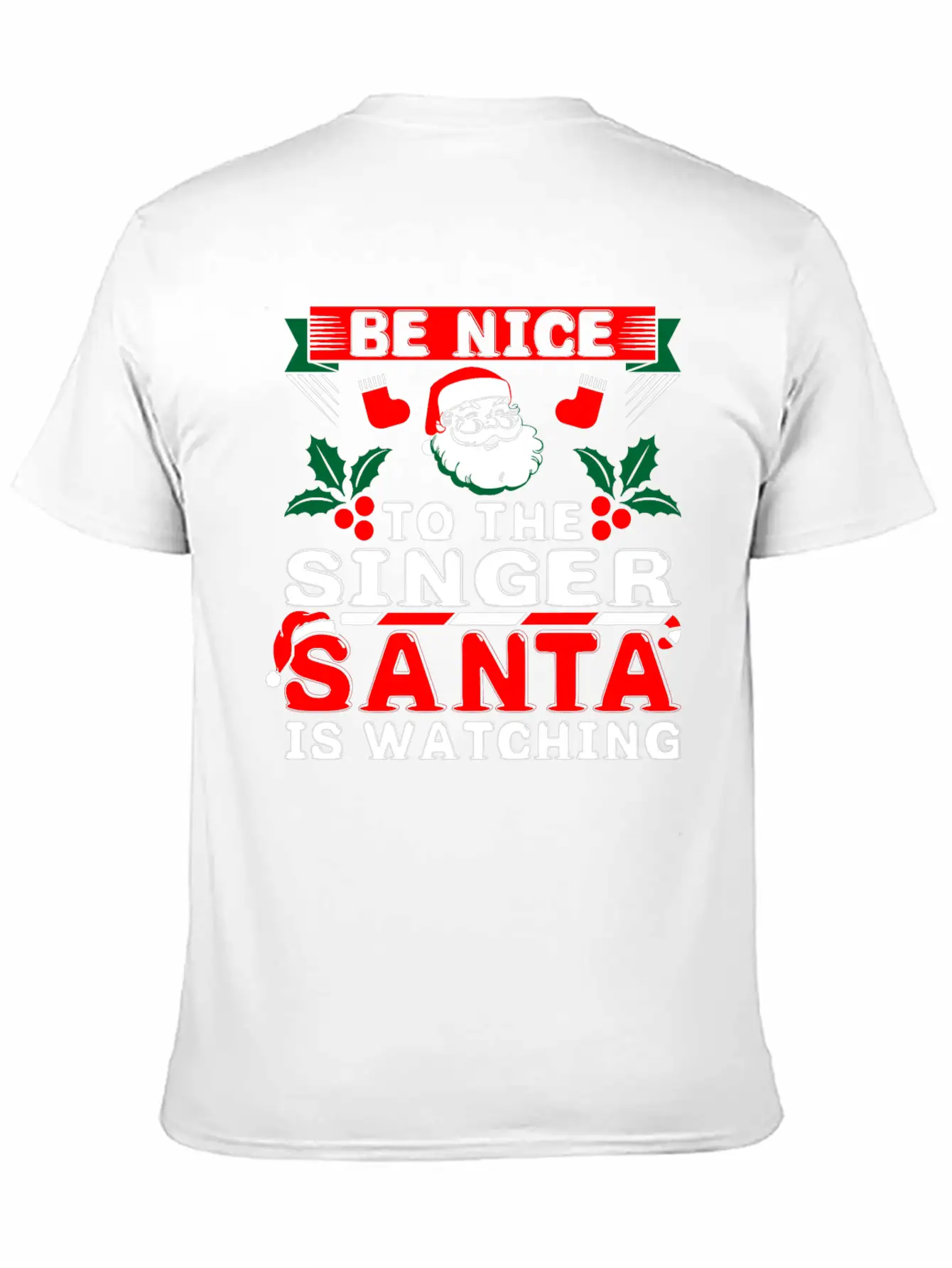 Be Nice To The Singer Santa Is Watching Basic Graphic T-Shirt ¨C Daily Comfort In Soft Cotton