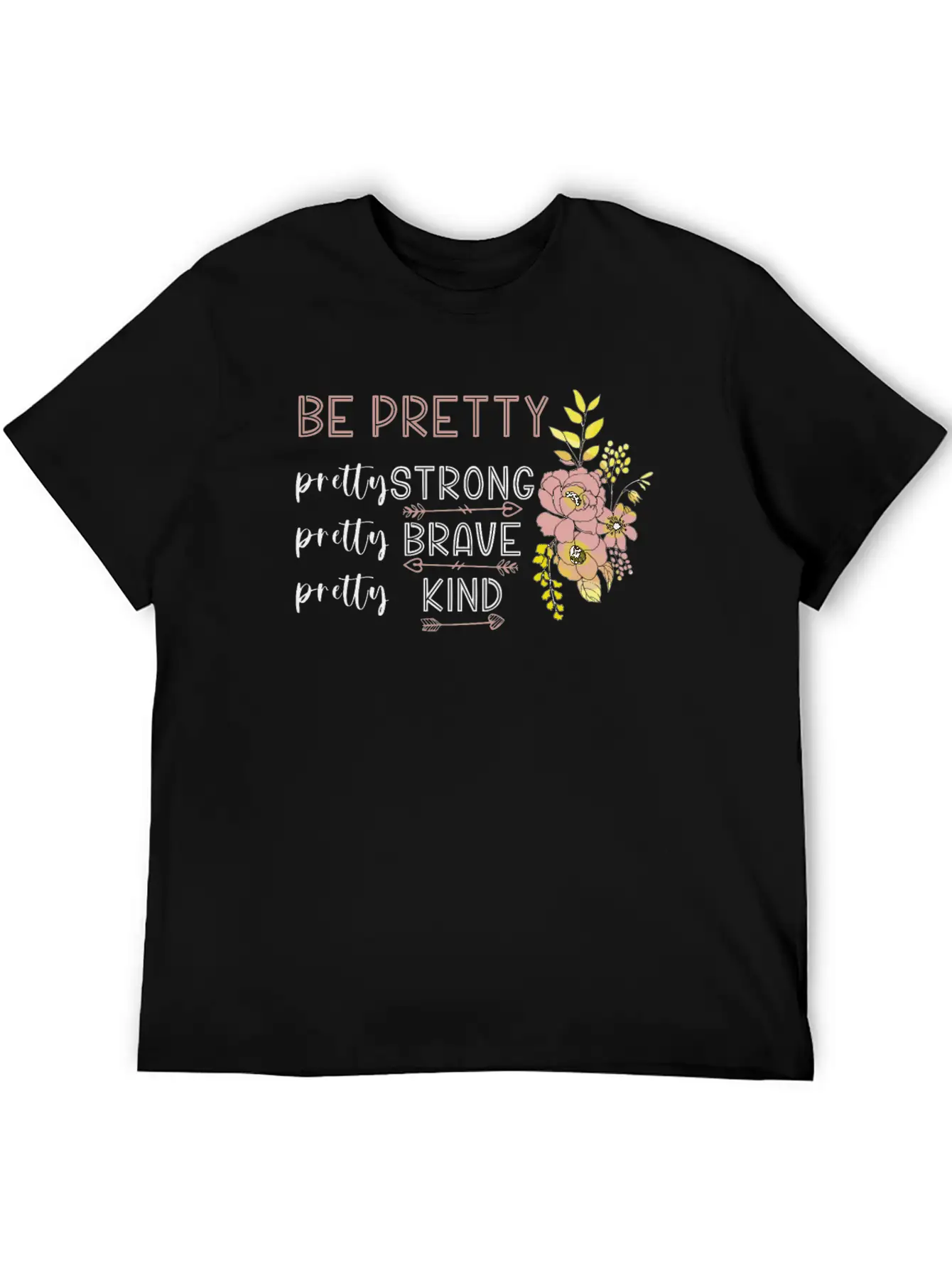 Be Pretty Strong Brave Kind Hippie Basic Graphic T-Shirt ¨C Daily Comfort In Soft Cotton