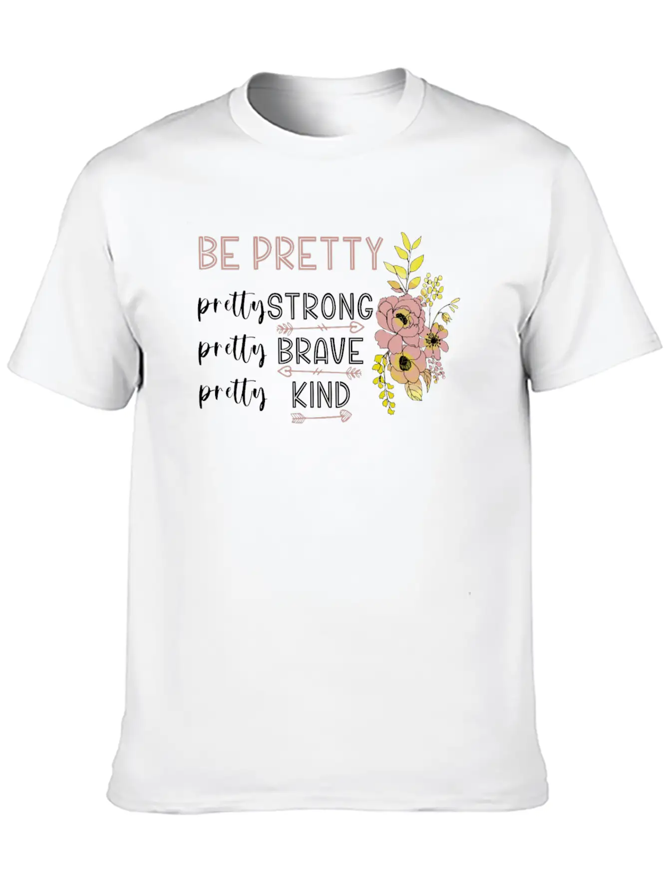 Be Pretty Strong Brave Kind Hippie Basic Graphic T-Shirt ¨C Daily Comfort In Soft Cotton
