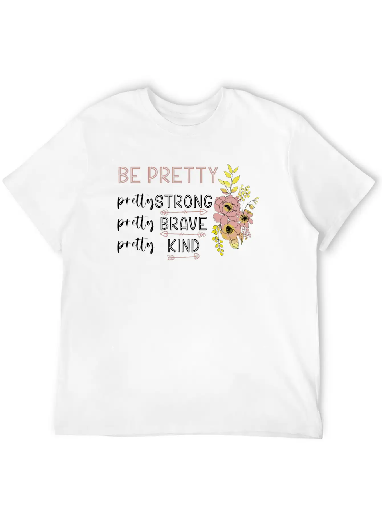 Be Pretty Strong Brave Kind Hippie Basic Graphic T-Shirt ¨C Daily Comfort In Soft Cotton
