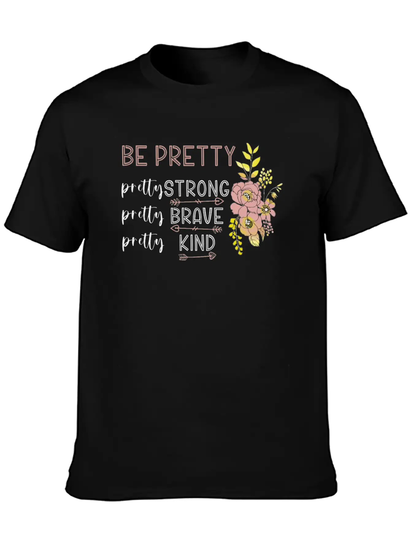 Be Pretty Strong Brave Kind Hippie Basic Graphic T-Shirt ¨C Daily Comfort In Soft Cotton