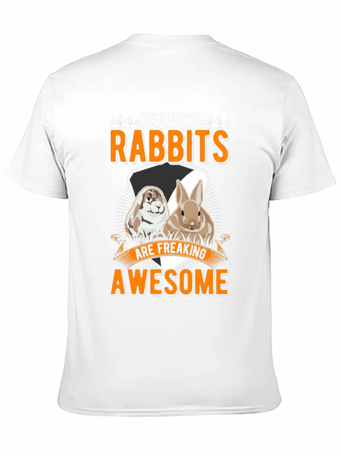 Because Rabbits Are Freaking Awesome Soft Cotton Short Sleeve Tee ¨C Unisex Wardrobe Staple
