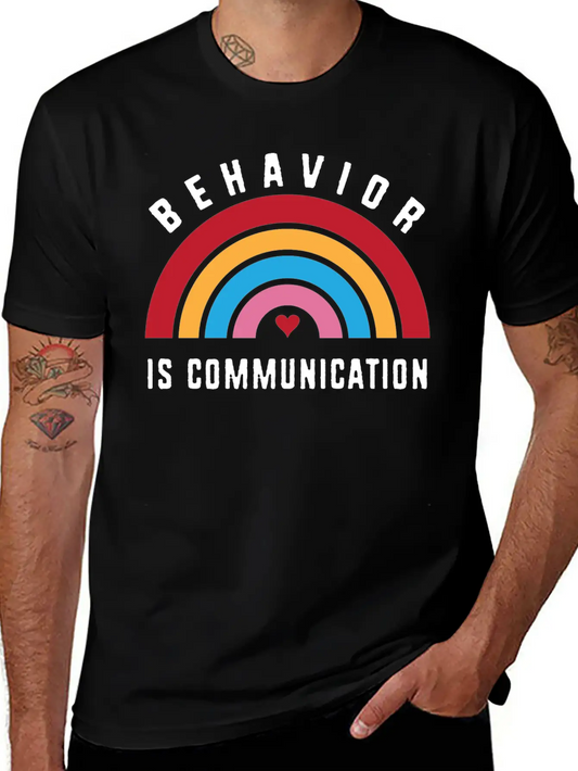 Behavior Therapy Rainbow Behavior Is Communication Basic Graphic T-Shirt ¨C Daily Comfort In Soft Cotton