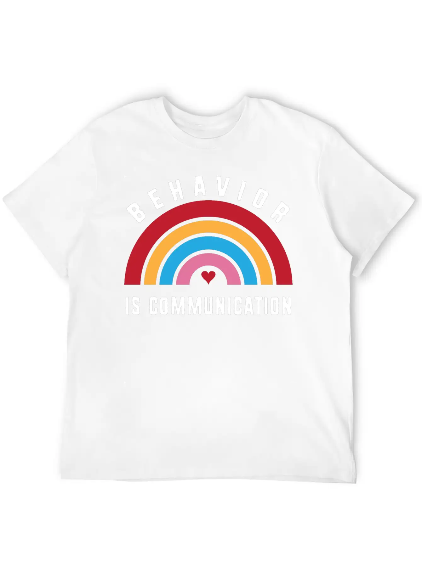 Behavior Therapy Rainbow Behavior Is Communication Basic Graphic T-Shirt ¨C Daily Comfort In Soft Cotton