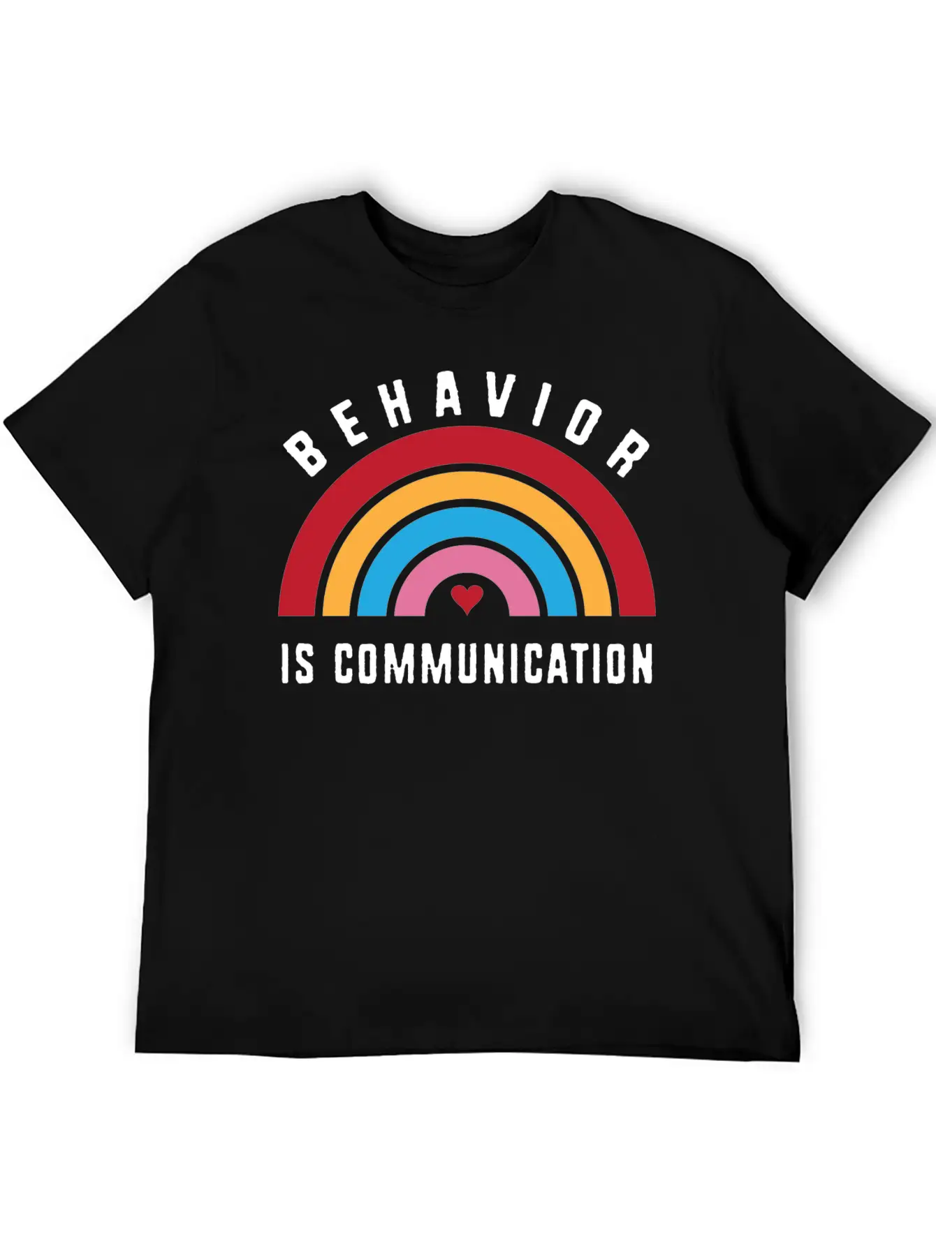Behavior Therapy Rainbow Behavior Is Communication Basic Graphic T-Shirt ¨C Daily Comfort In Soft Cotton