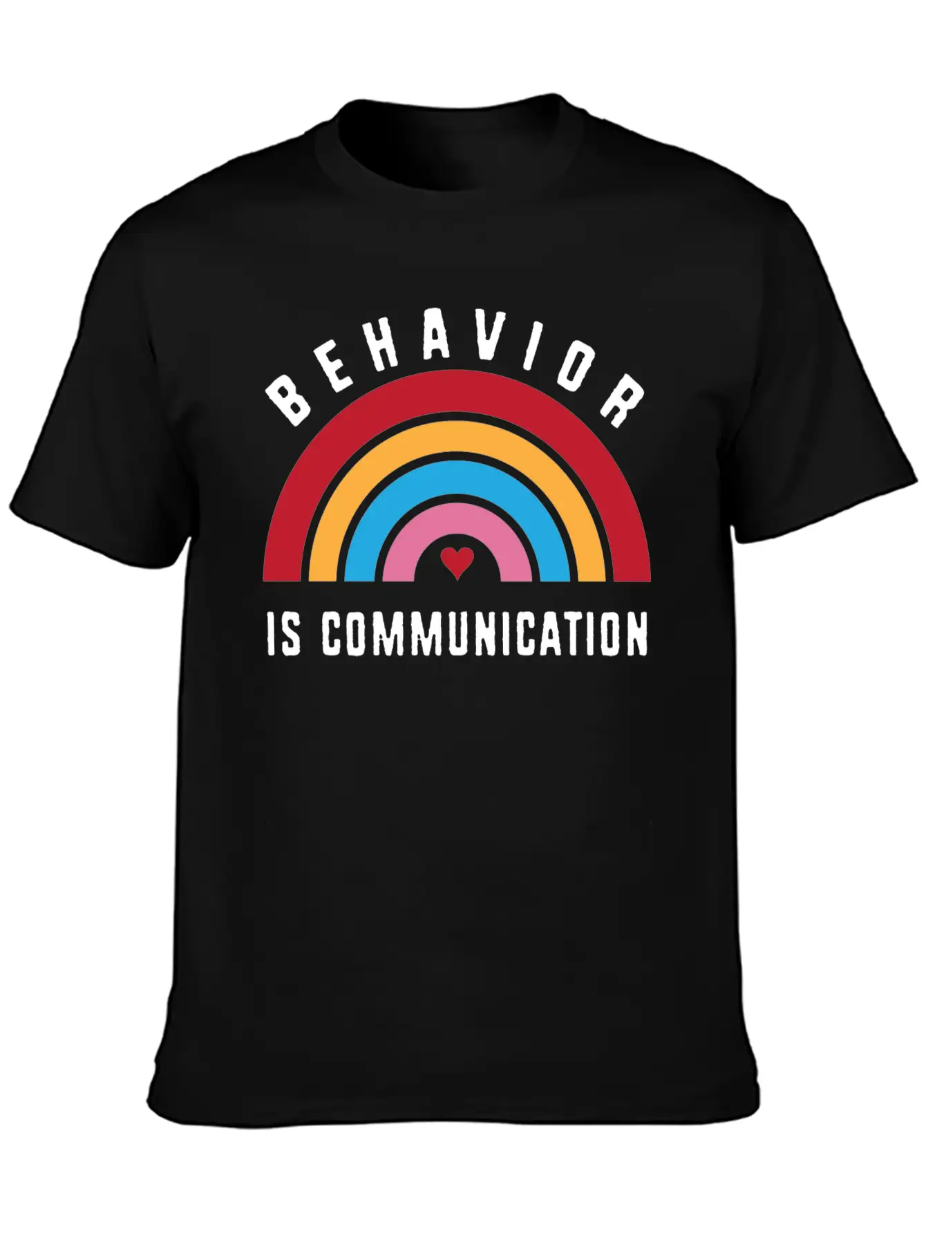 Behavior Therapy Rainbow Behavior Is Communication Basic Graphic T-Shirt ¨C Daily Comfort In Soft Cotton