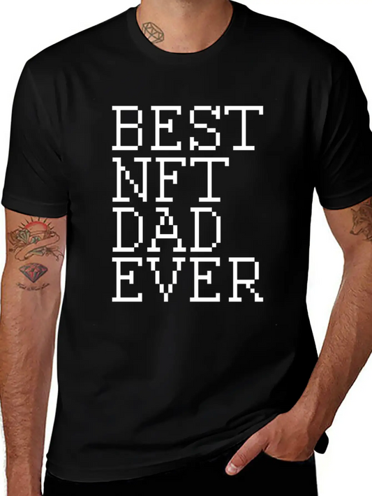 Best NFT Dad Ever Non-Fungible Token Crypto Art Essential Cotton Tee For Daily Outfits ¨C Unisex Style