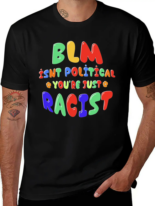 BLM Isn't Political You're Just Racist Soft Cotton Short Sleeve Tee ¨C Unisex Wardrobe Staple