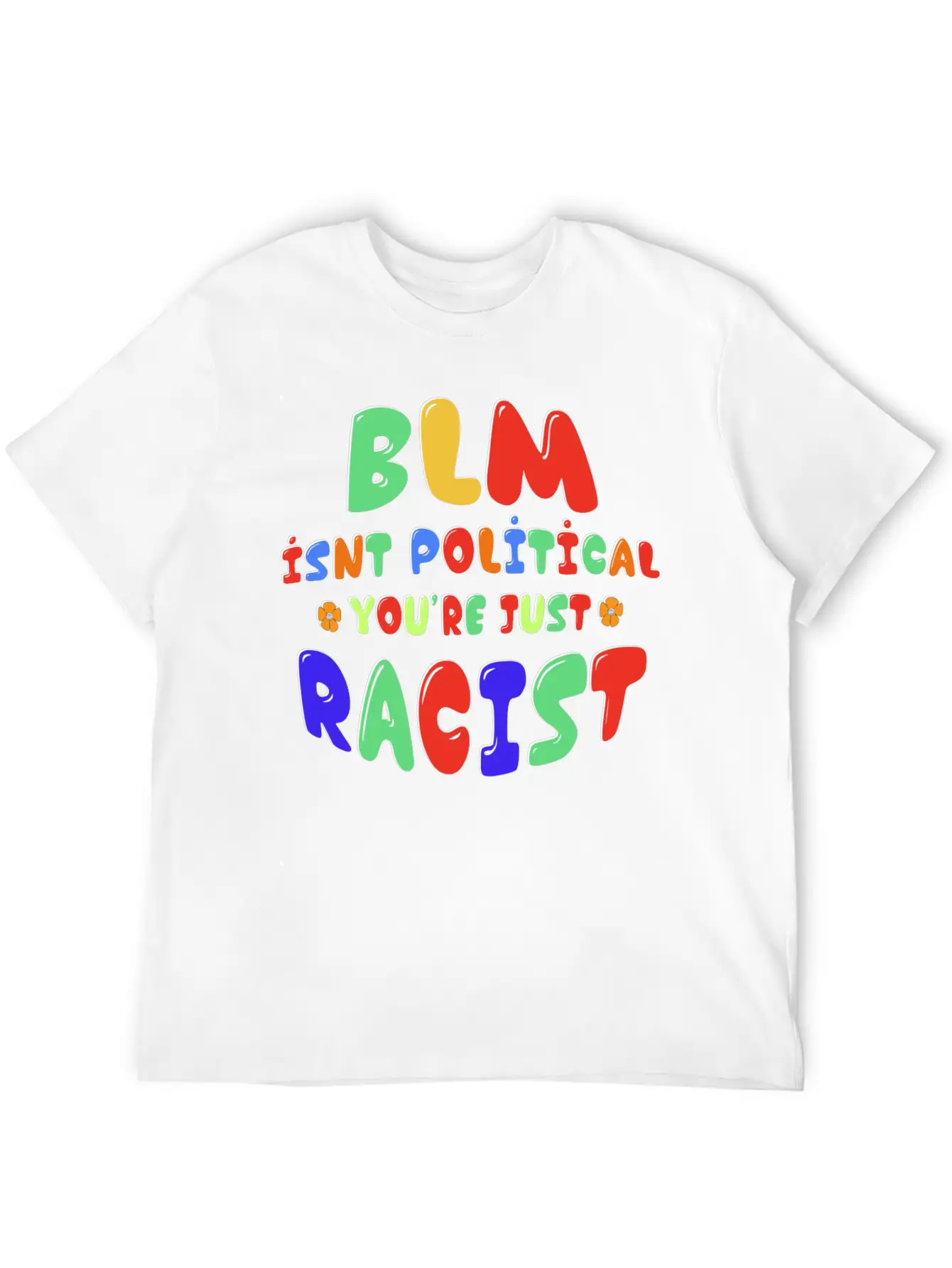 BLM Isn't Political You're Just Racist Soft Cotton Short Sleeve Tee ¨C Unisex Wardrobe Staple